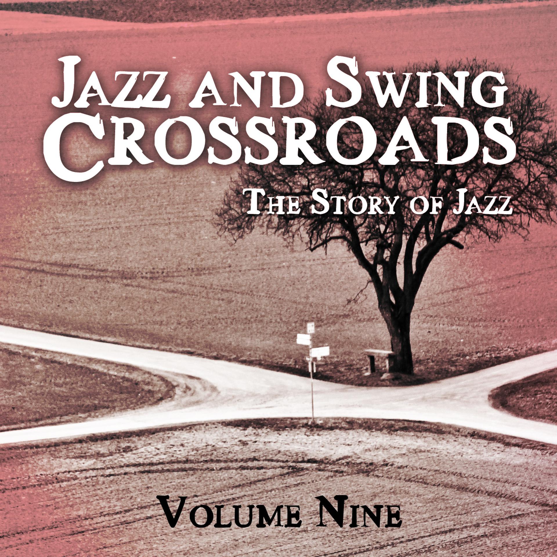 Постер альбома Jazz and Swing Crossroads - The Story of Jazz, Vol. 9