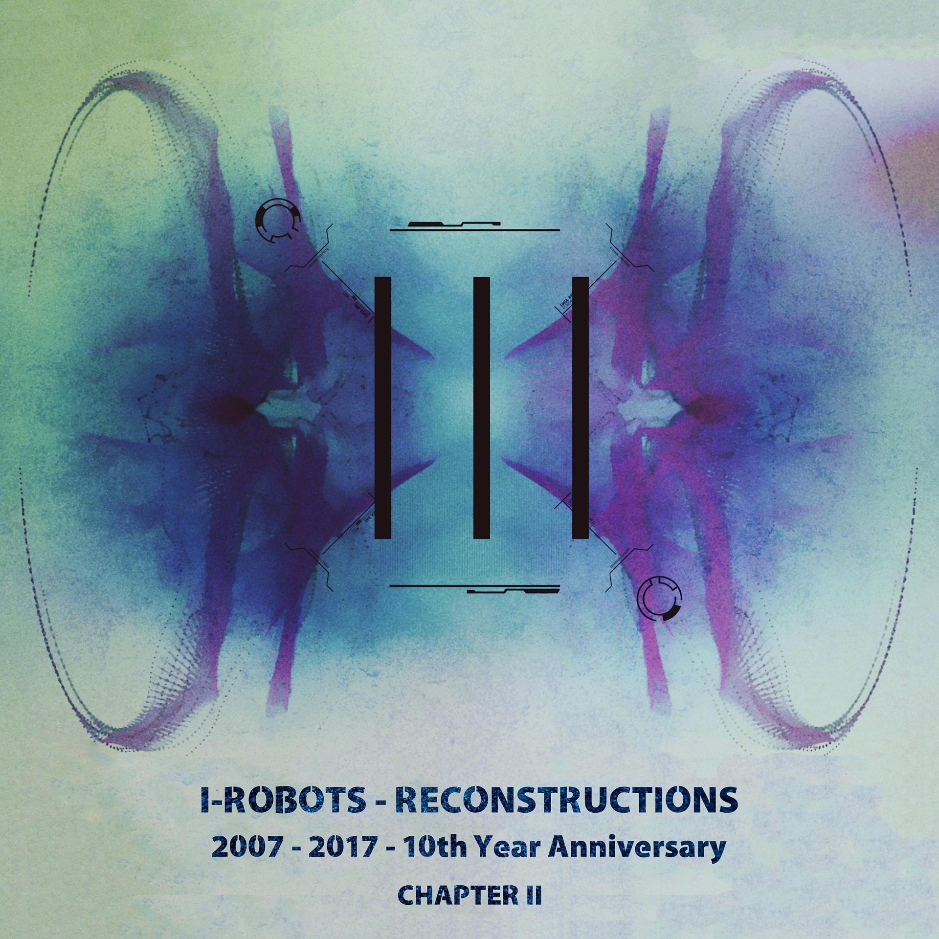 Постер альбома I-Robots - Reconstructions - 10th Year Anniversary, Chapter 2