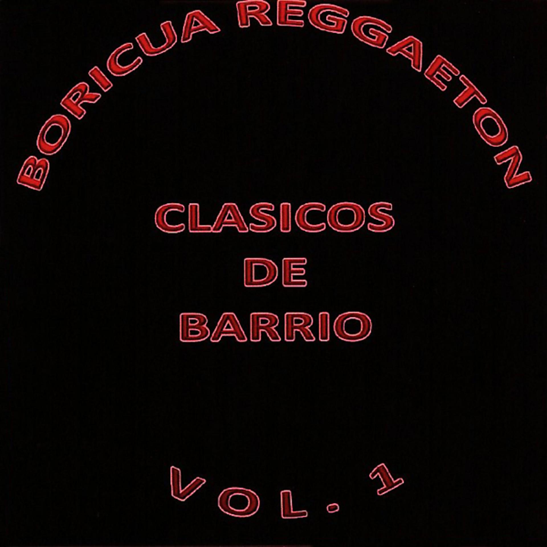 Постер альбома Boricua Reggaeton Clasicos De Barrio, Vol. 1