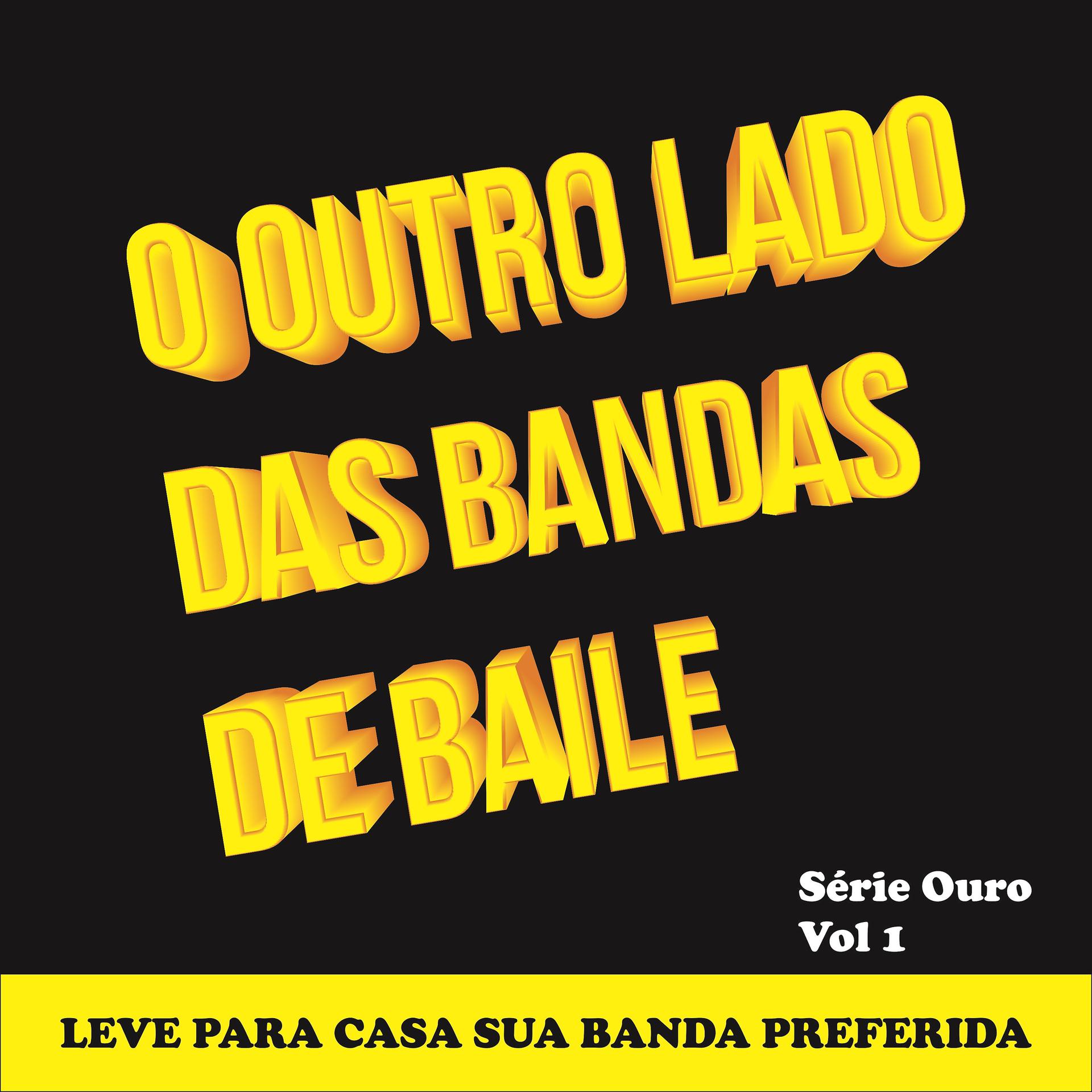 Постер альбома O Outro Lado das Bandas de Baile Série Ouro, Vol. 1