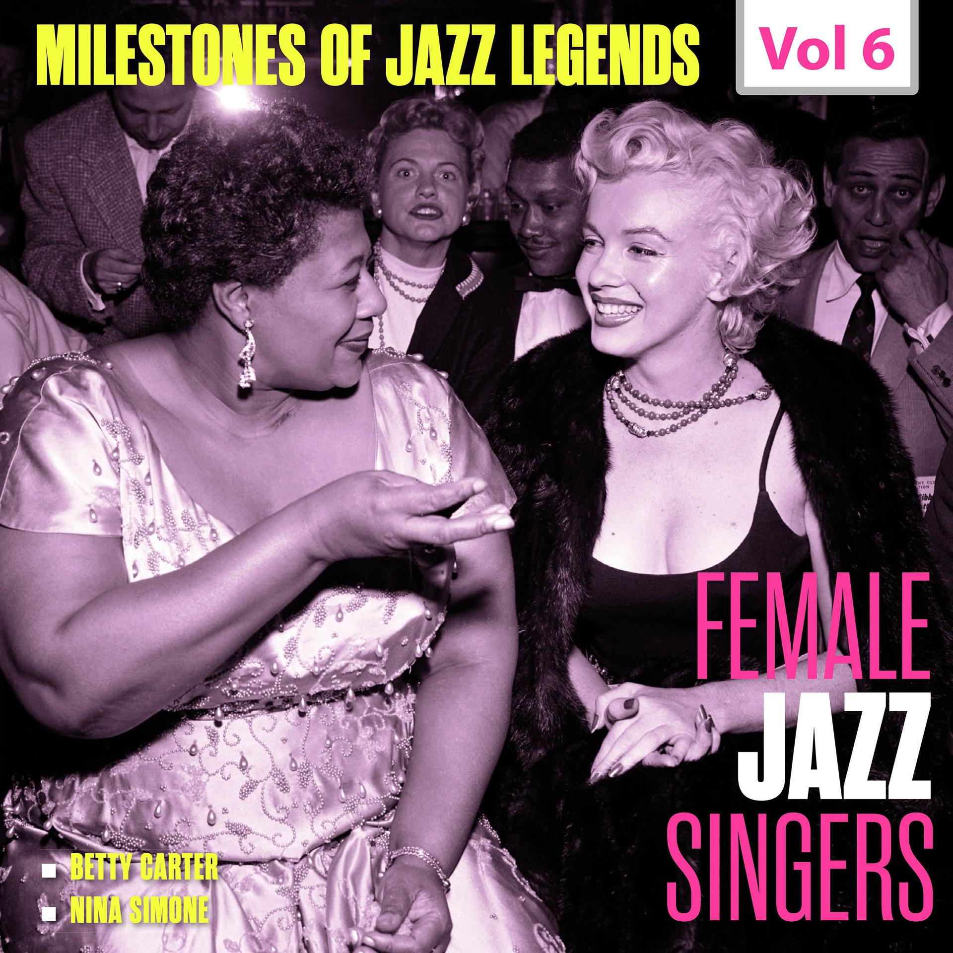 Постер альбома Milestones of Jazz Legends - Female Jazz Singers, Vol. 6