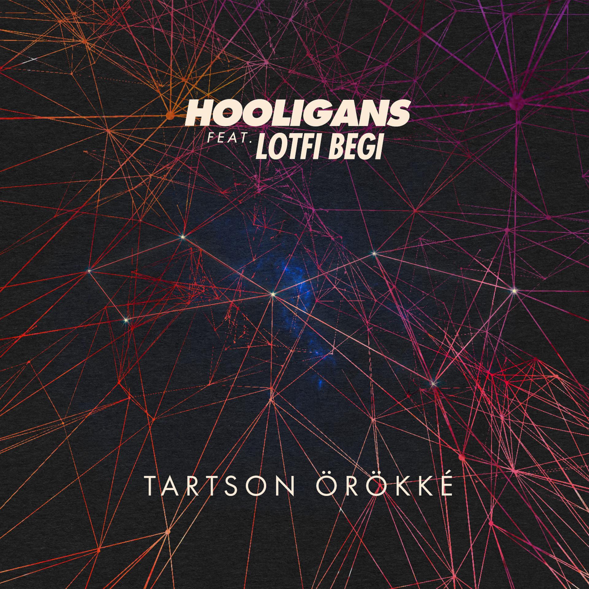 Постер альбома Hooligans feat. Lotfi Begi - Tartson örökké