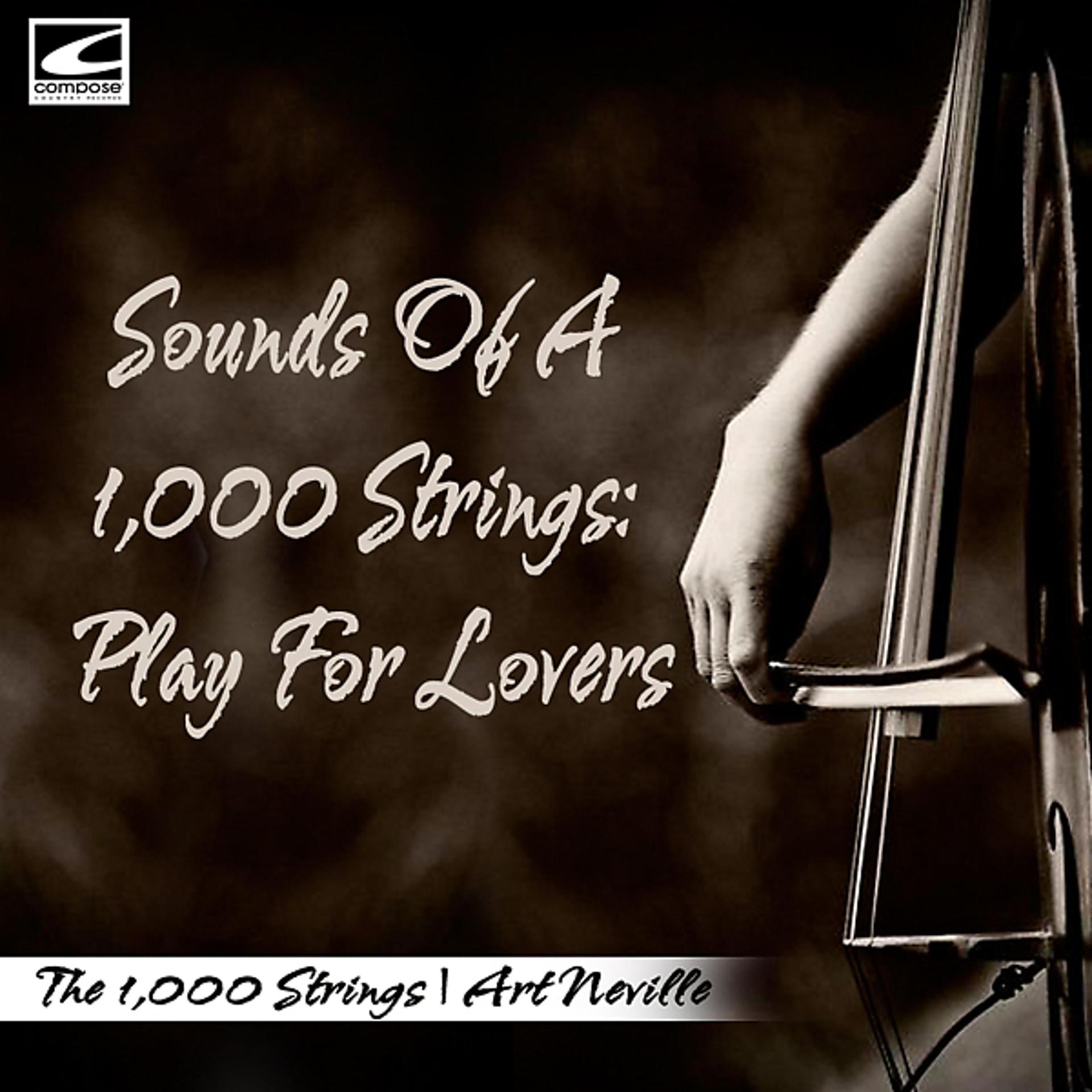 Постер альбома Sounds Of A 1,000 Strings: Play For Lovers