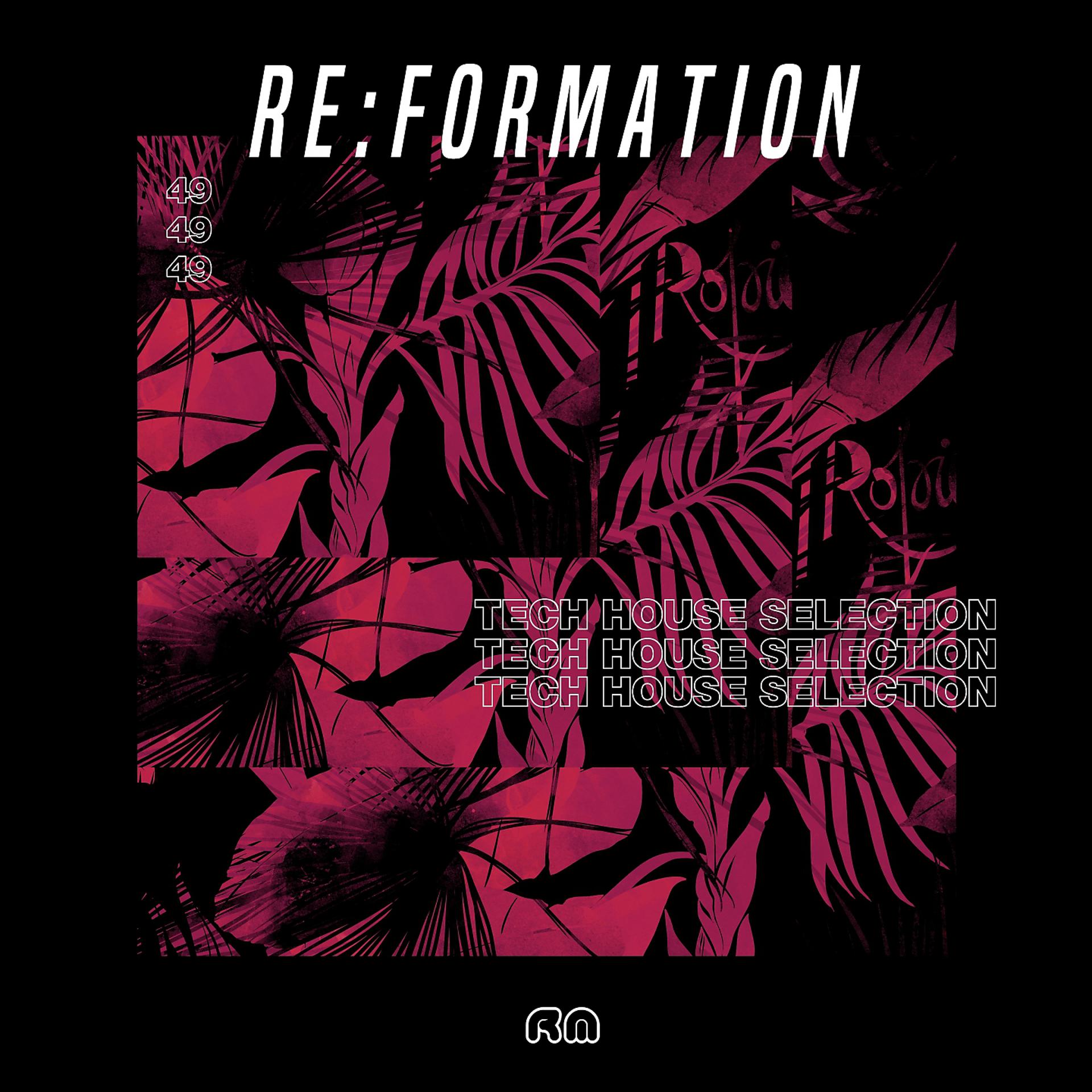 Постер альбома Re:Formation, Vol. 49 - Tech House Selection