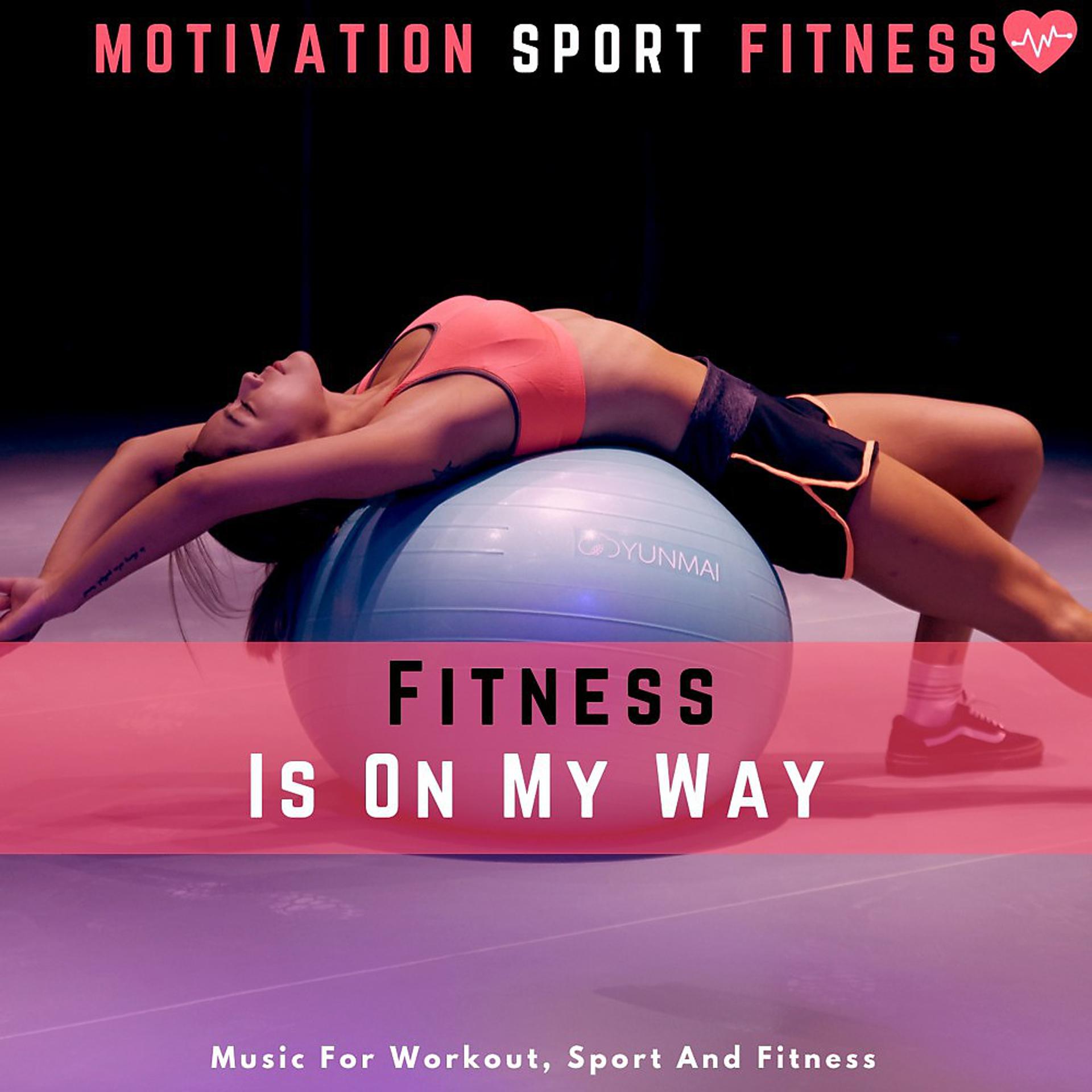 Постер альбома Fitness Is on My Way (Music for Workout, Sport and Fitness)