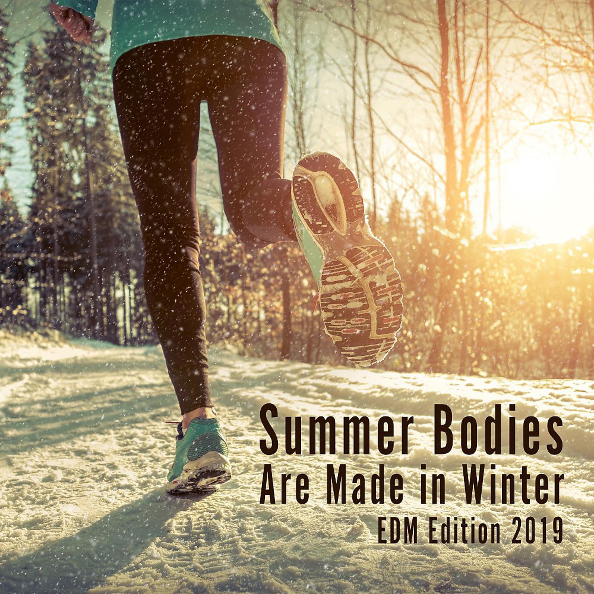 Постер альбома Summer Bodies Are Made in Winter: EDM Edition 2019