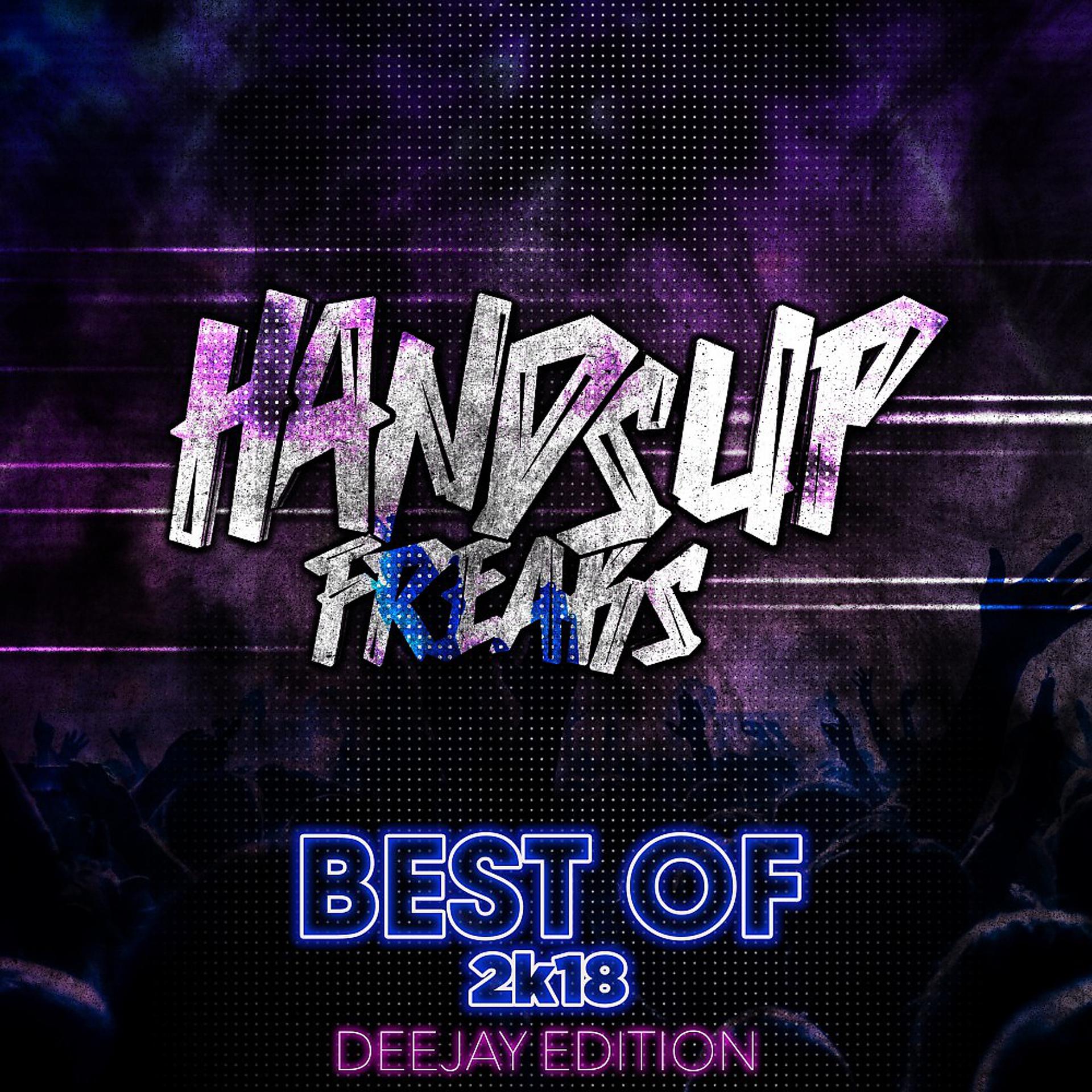 Постер альбома Best of Hands up Freaks 2k18 (Deejay Edition)