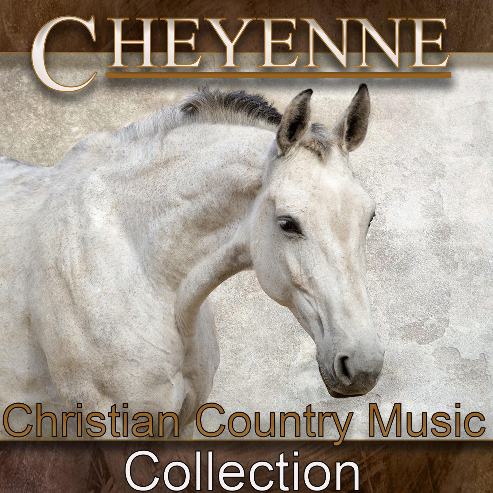 Постер альбома Cheyenne - Christian Country Music Collection