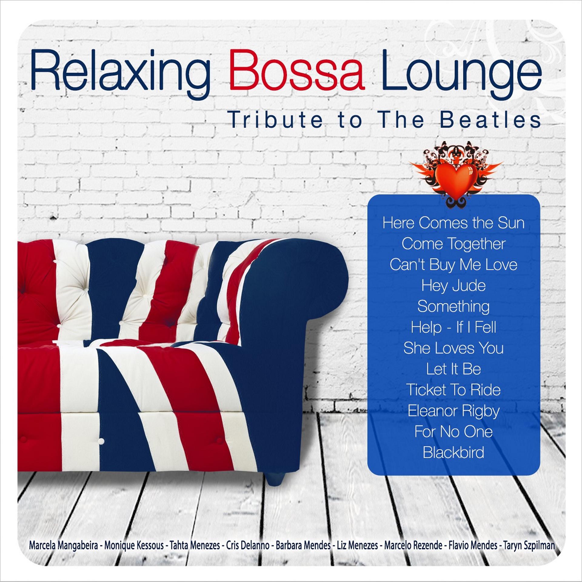 Постер альбома Relaxing Bossa Lounge. Tribute to the Beatles