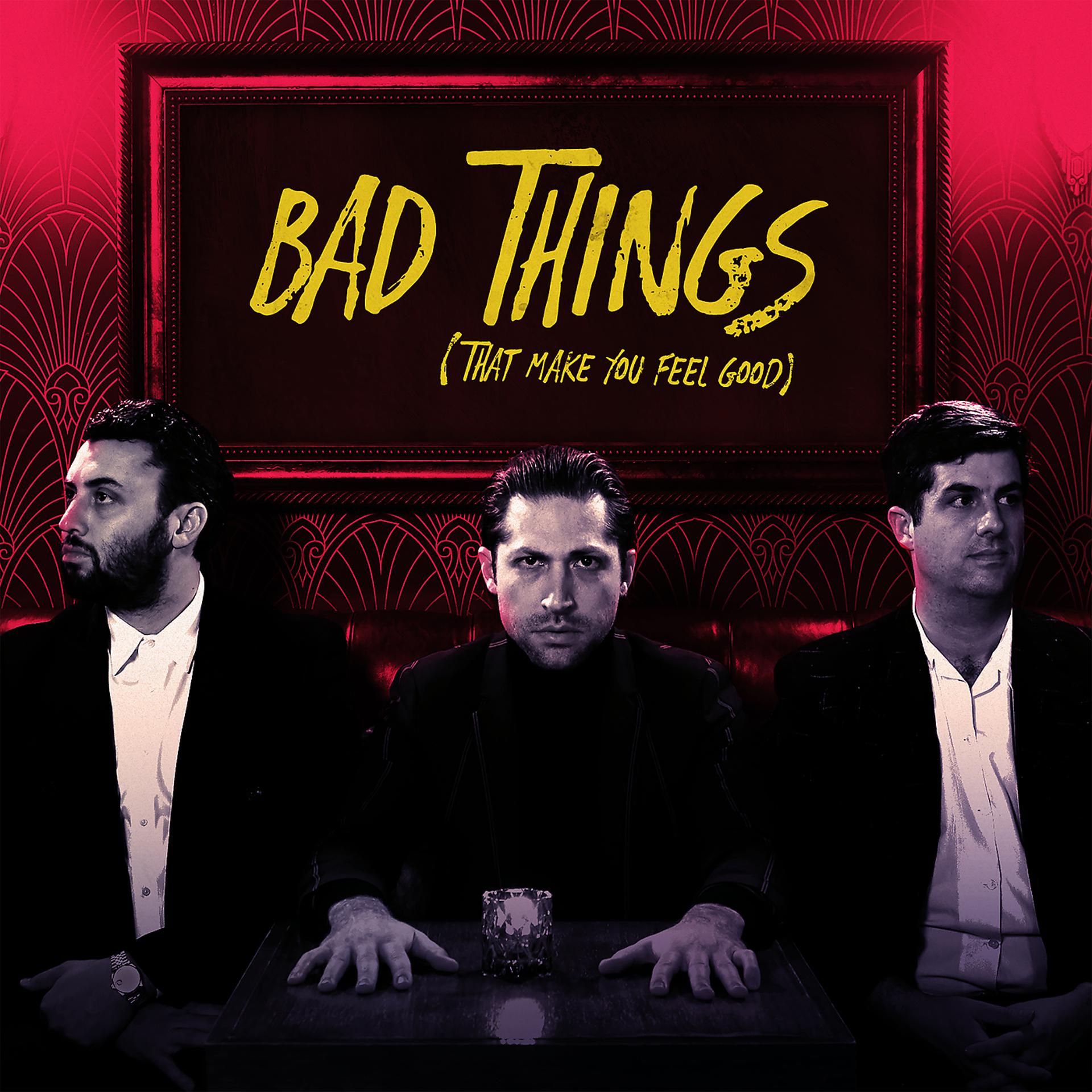 Постер альбома Bad Things (That Make You Feel Good)