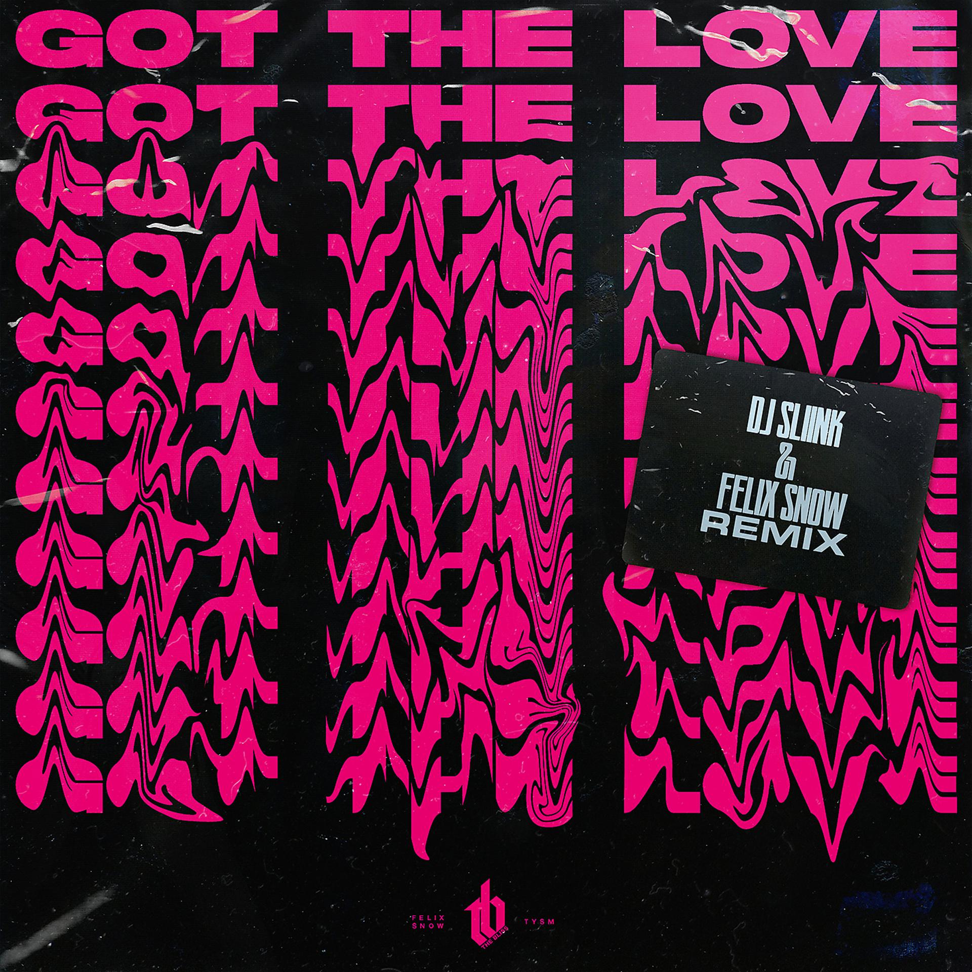 Постер альбома Got The Love (DJ Sliink & Felix Snow Remix)