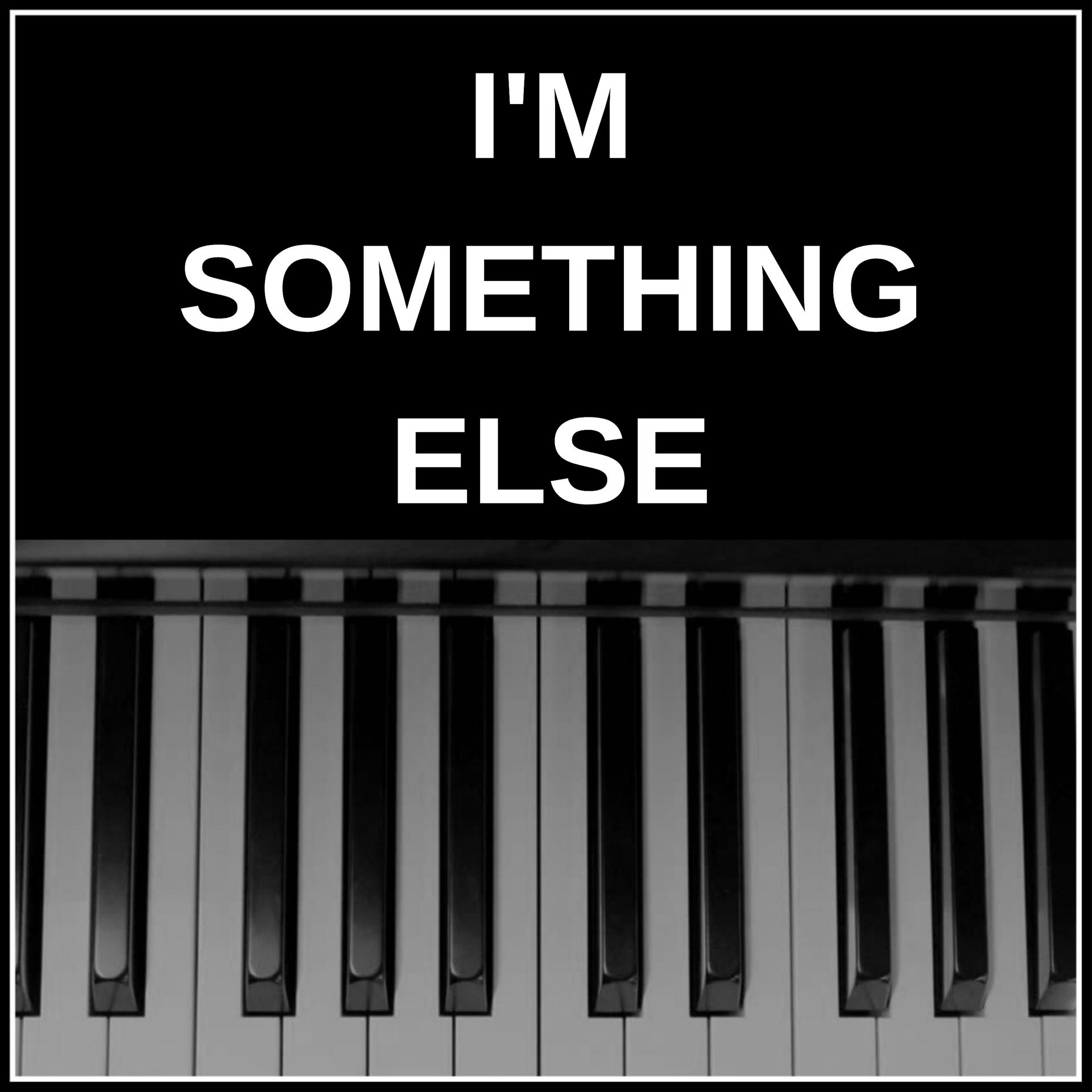 Постер альбома I'm Something Else (Crazy Piano Version)