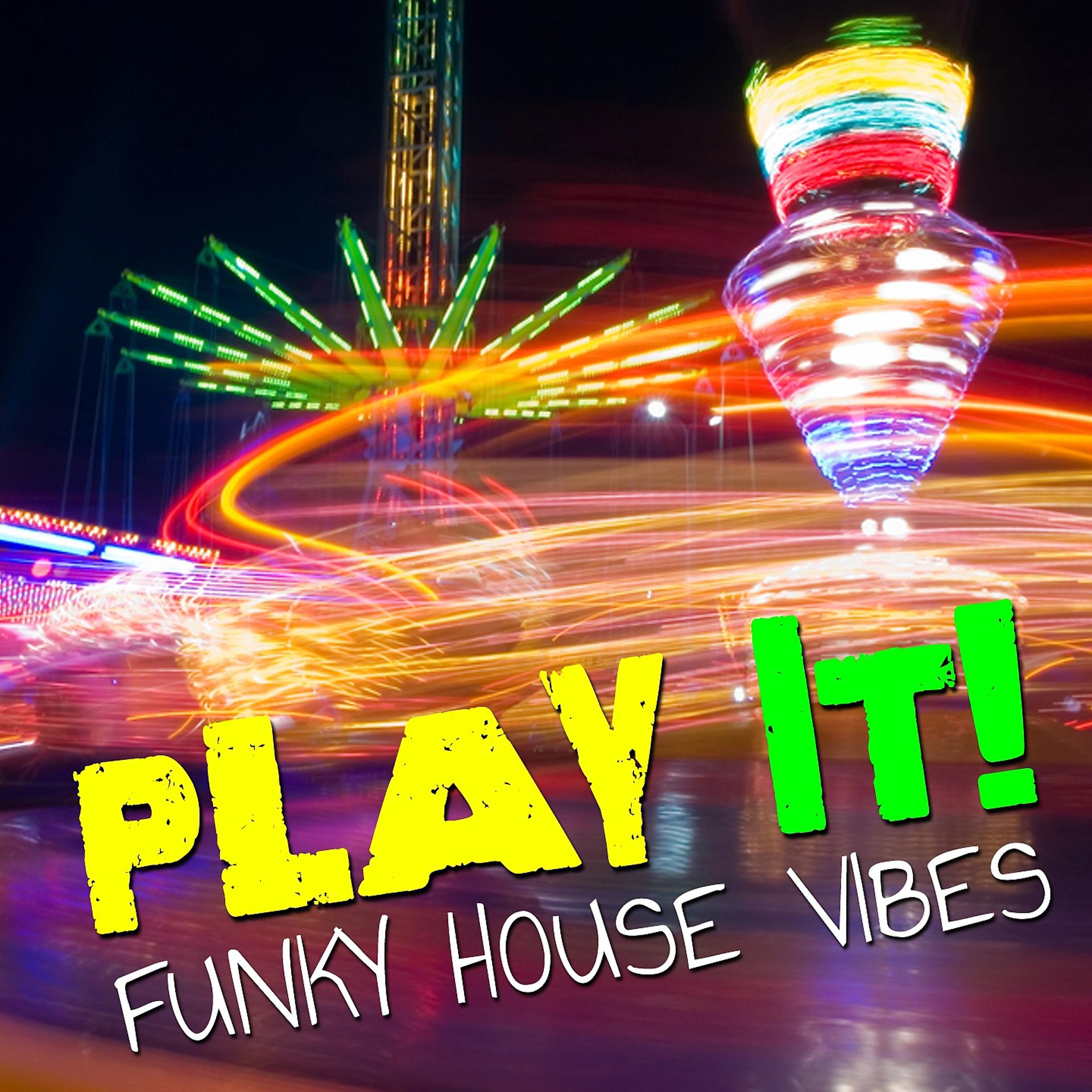 Постер альбома Play It! - Funky House Vibes
