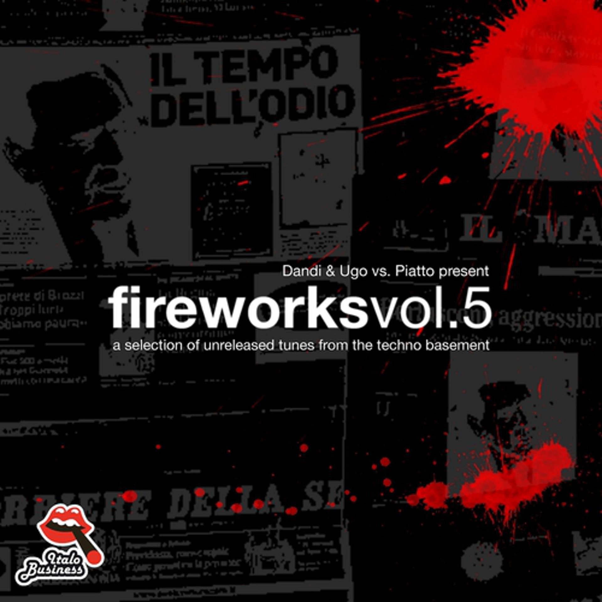 Постер альбома Dandi & Ugo vs Piatto present Fireworks, Vol. 5