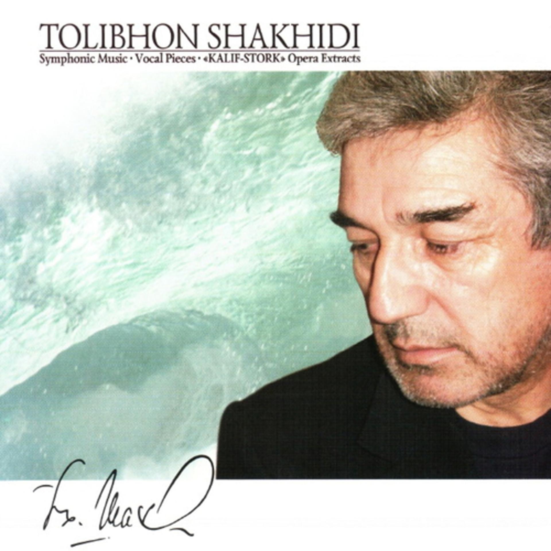 Постер альбома Tolibkhon Shakhidi : Symphonic Music, Vocal Pieces, Kalif-Stork Opera Extracts