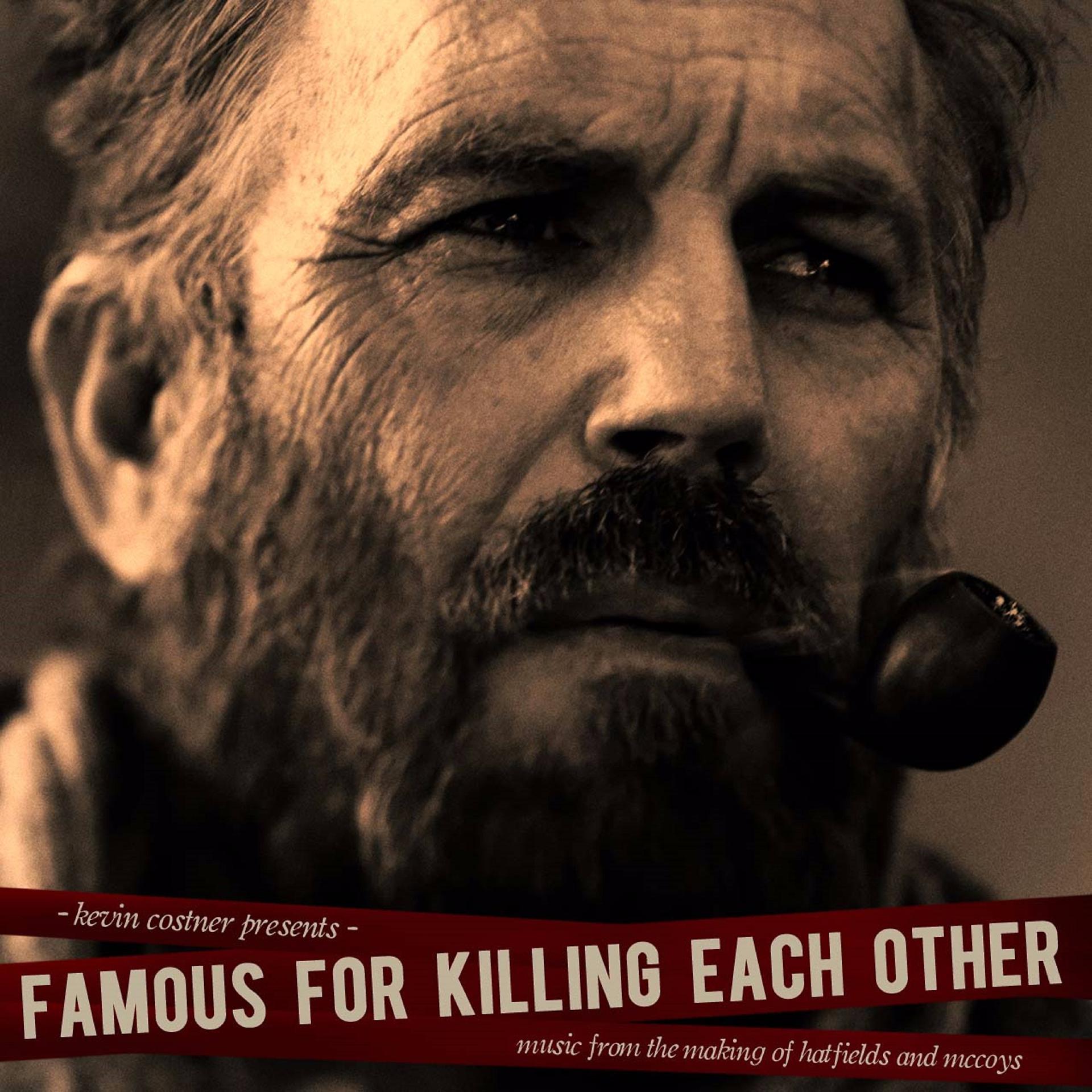 Постер альбома Famous for Killing Each Other: Music from and Inspired by Hatfields & Mccoys
