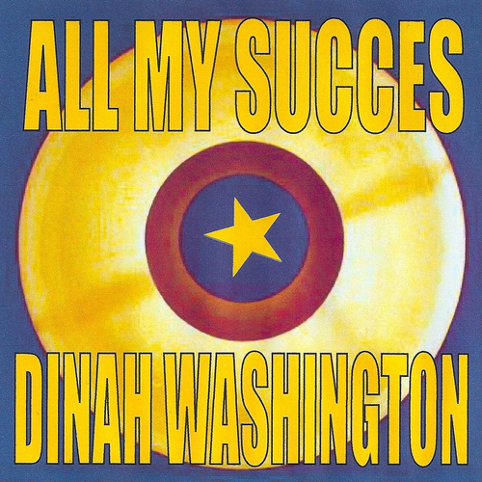 Постер альбома All My Succes - Dinah Washington