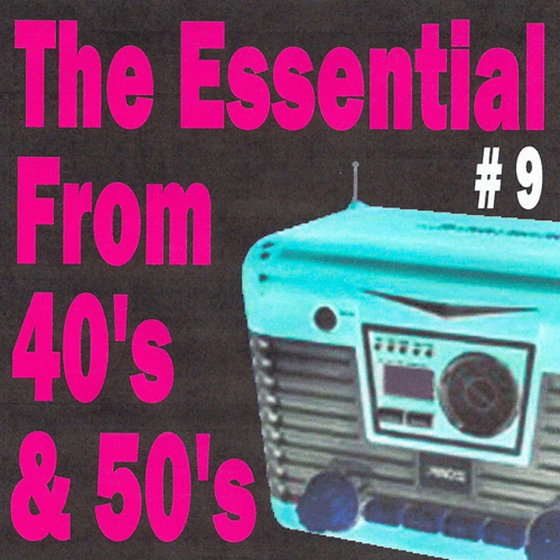 Постер альбома The Essential from 40's and 50's, Vol. 9