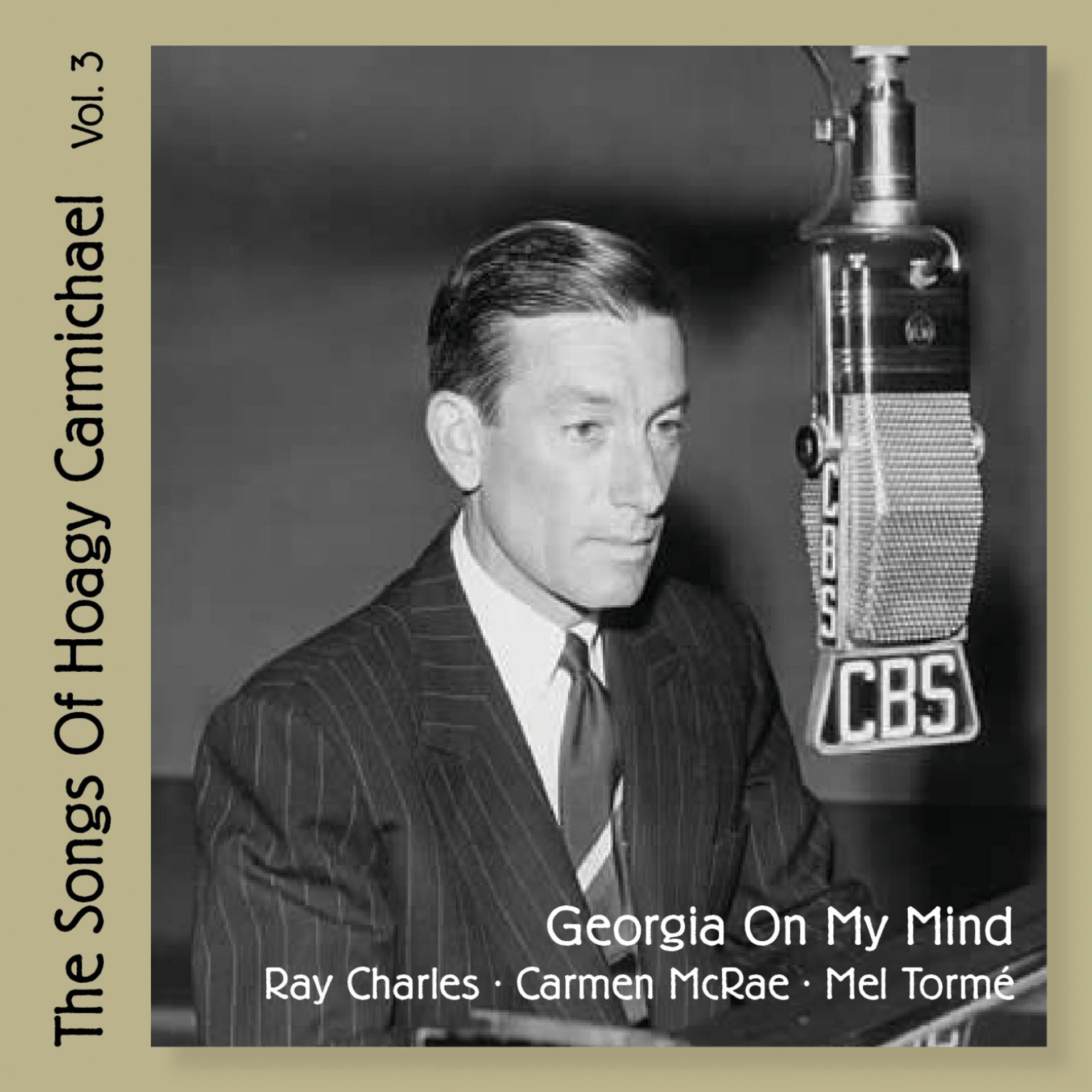Постер альбома Georgia On My Mind - The Songs of Hoagy Carmichael, Vol. 3