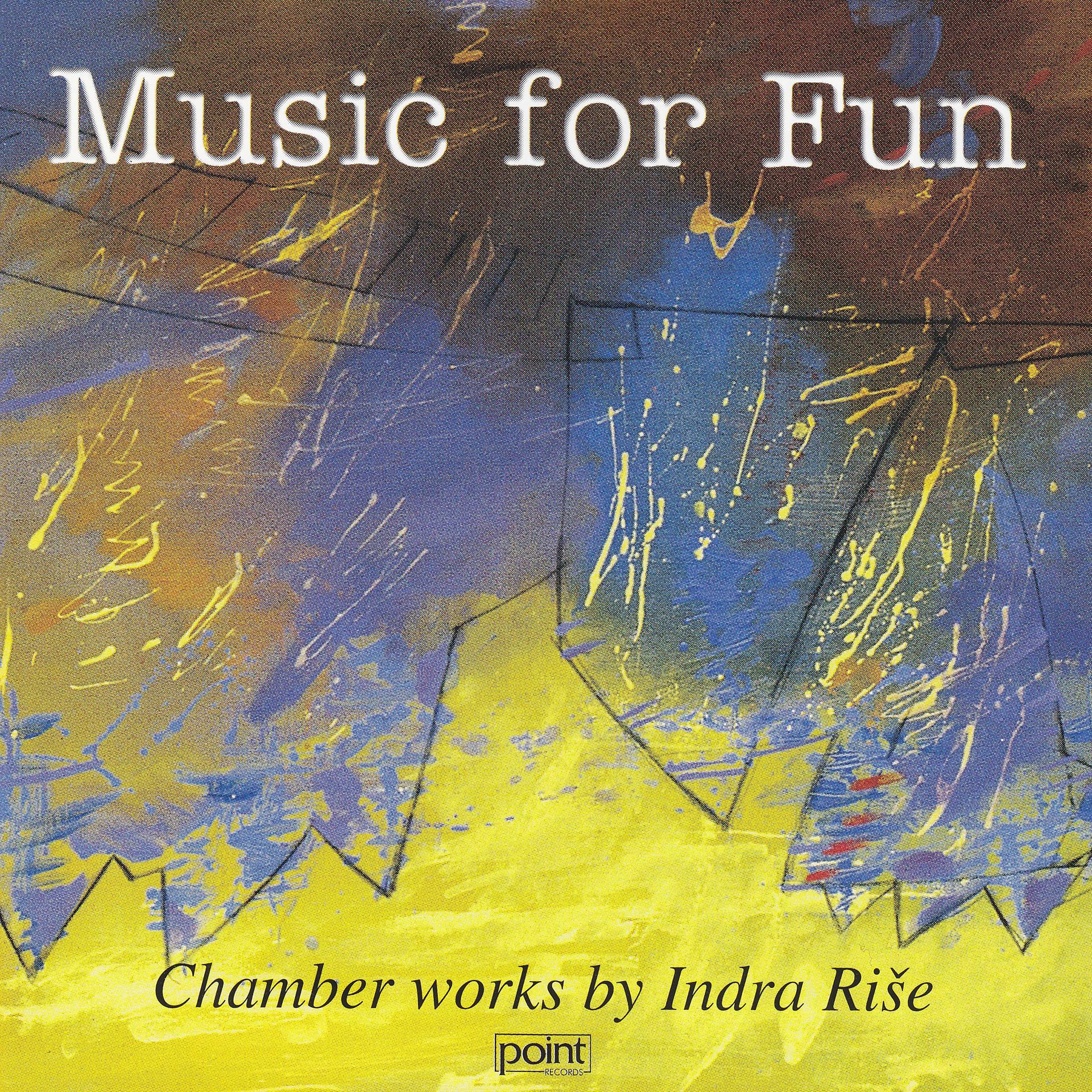 Постер альбома Music for Fun: Chamber Works by Indra Rise