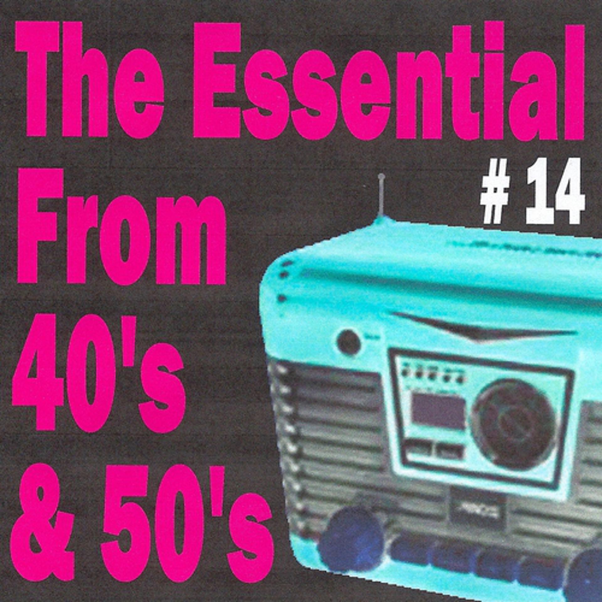 Постер альбома The Essential from 40's and 50's, Vol. 14