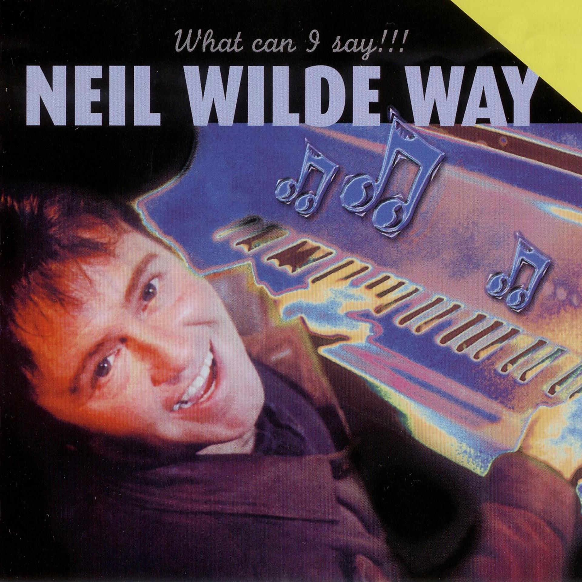 Постер альбома Neil Wilde Way - What Can I Say!!!