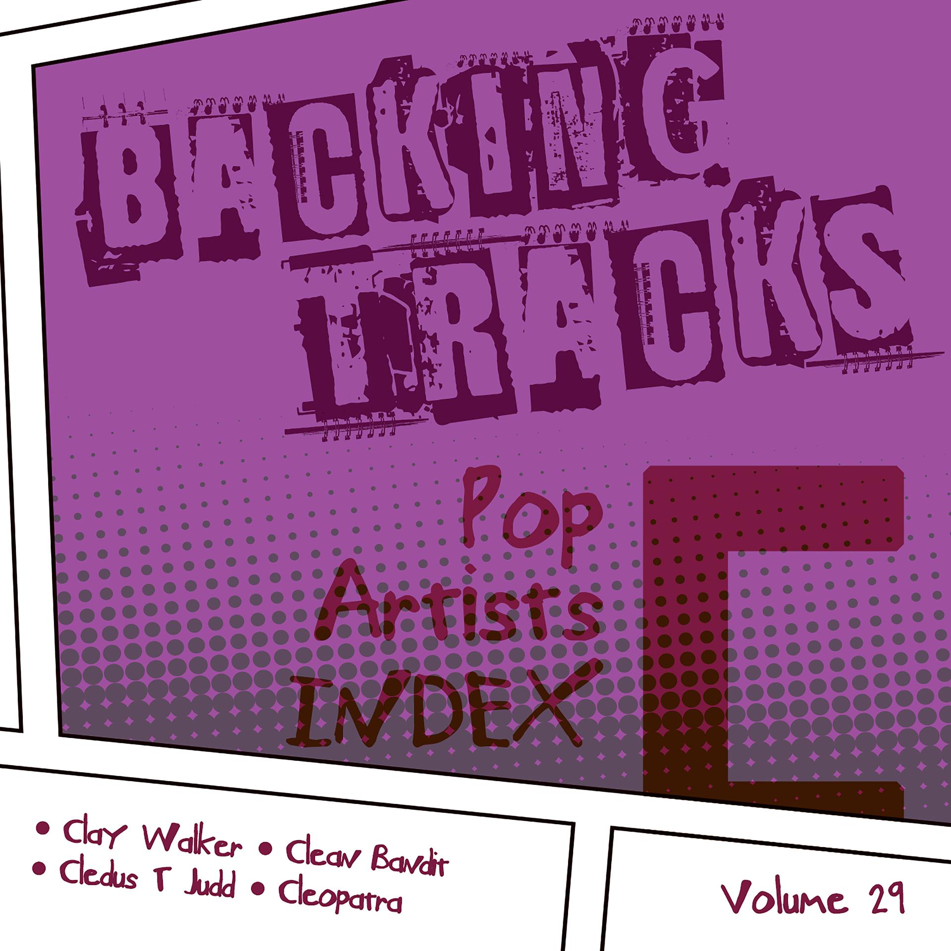 Постер альбома Backing Tracks / Pop Artists Index, C, (Clay Walker / Clean Bandit / Cledus T Judd / Cleopatra), Vol. 29