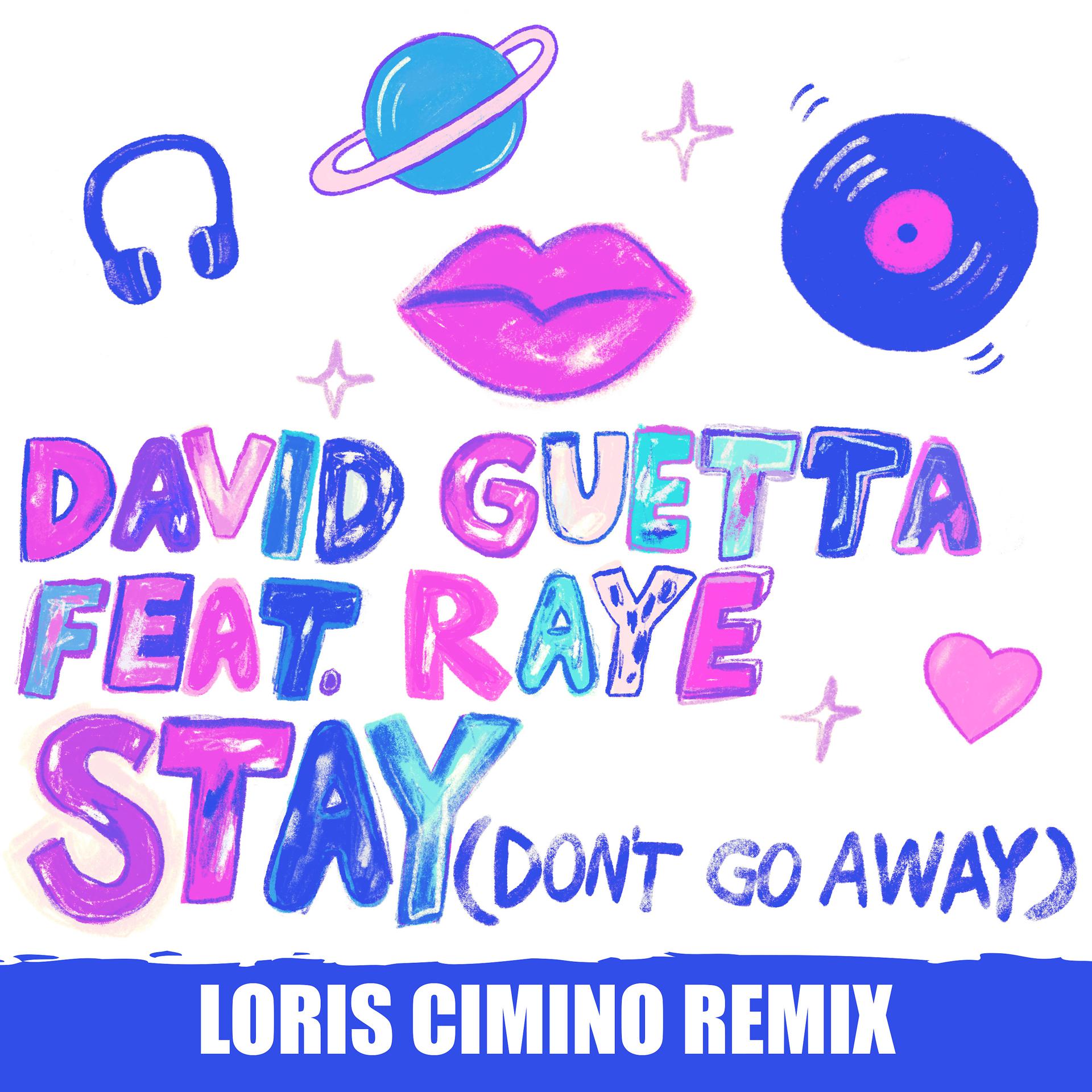 Постер альбома Stay (Don't Go Away) [feat. Raye] (Loris Cimino Remix)