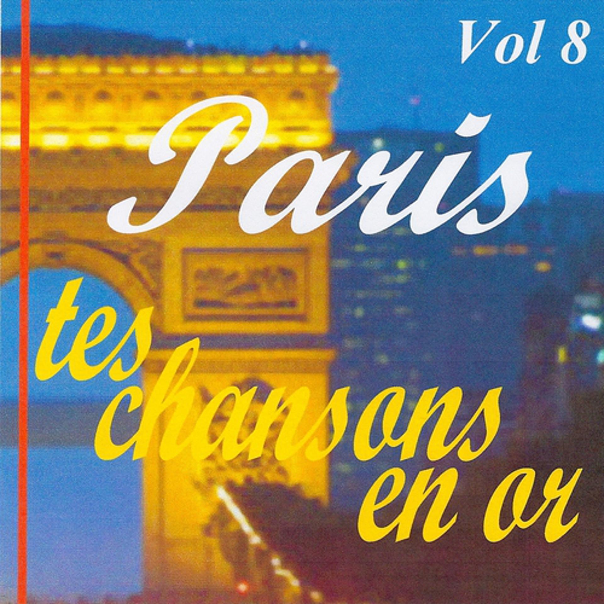 Постер альбома Paris tes chansons en or volume 8