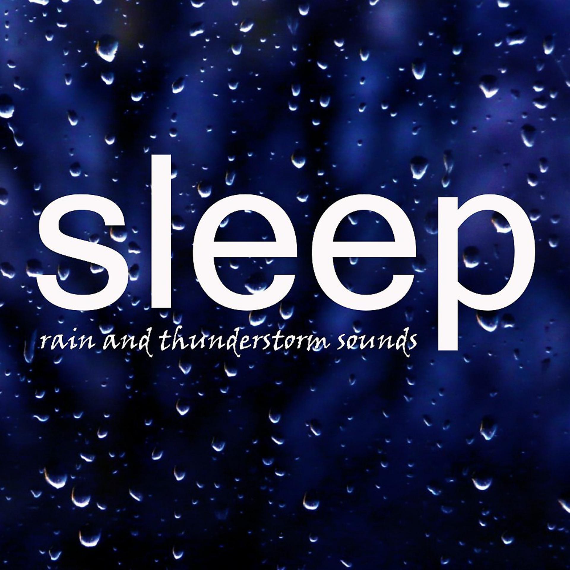 Постер альбома Sleep: Rain and Thunderstorm Sounds