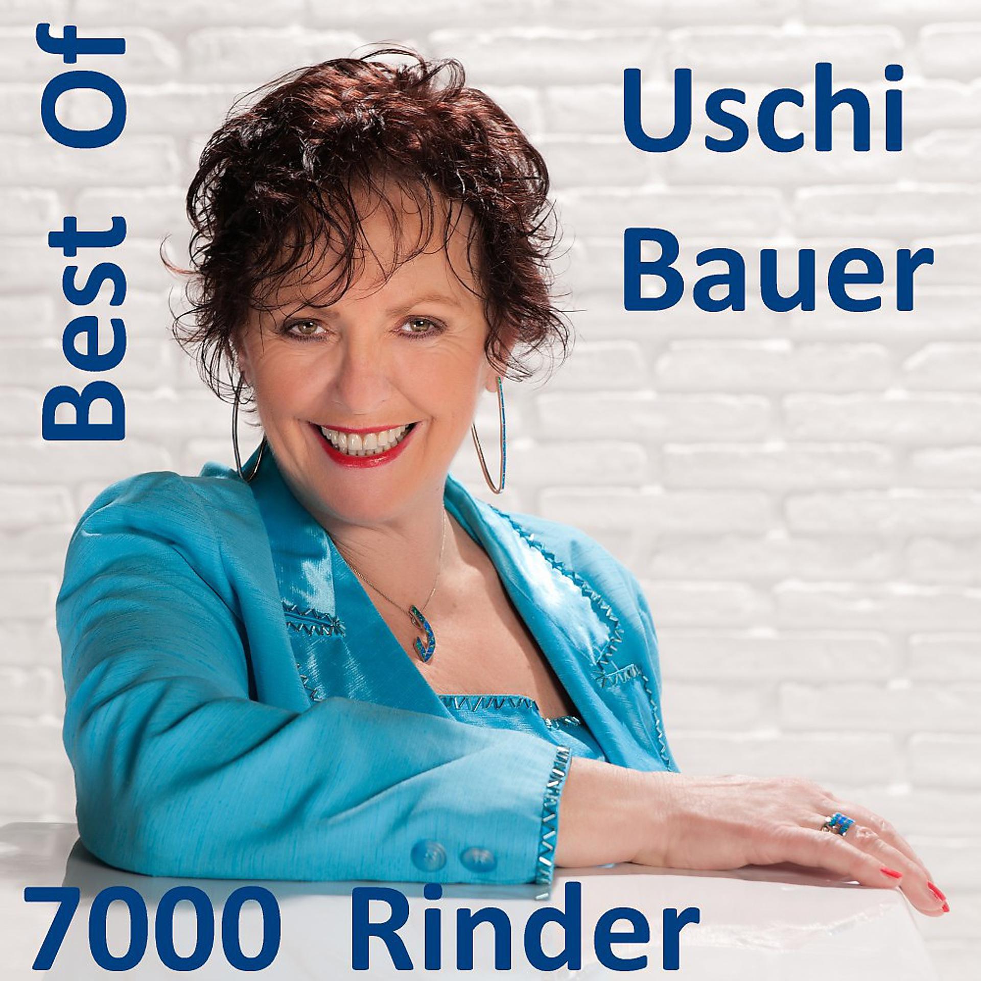 Постер альбома Best Of Uschi Bauer: 7000 Rinder