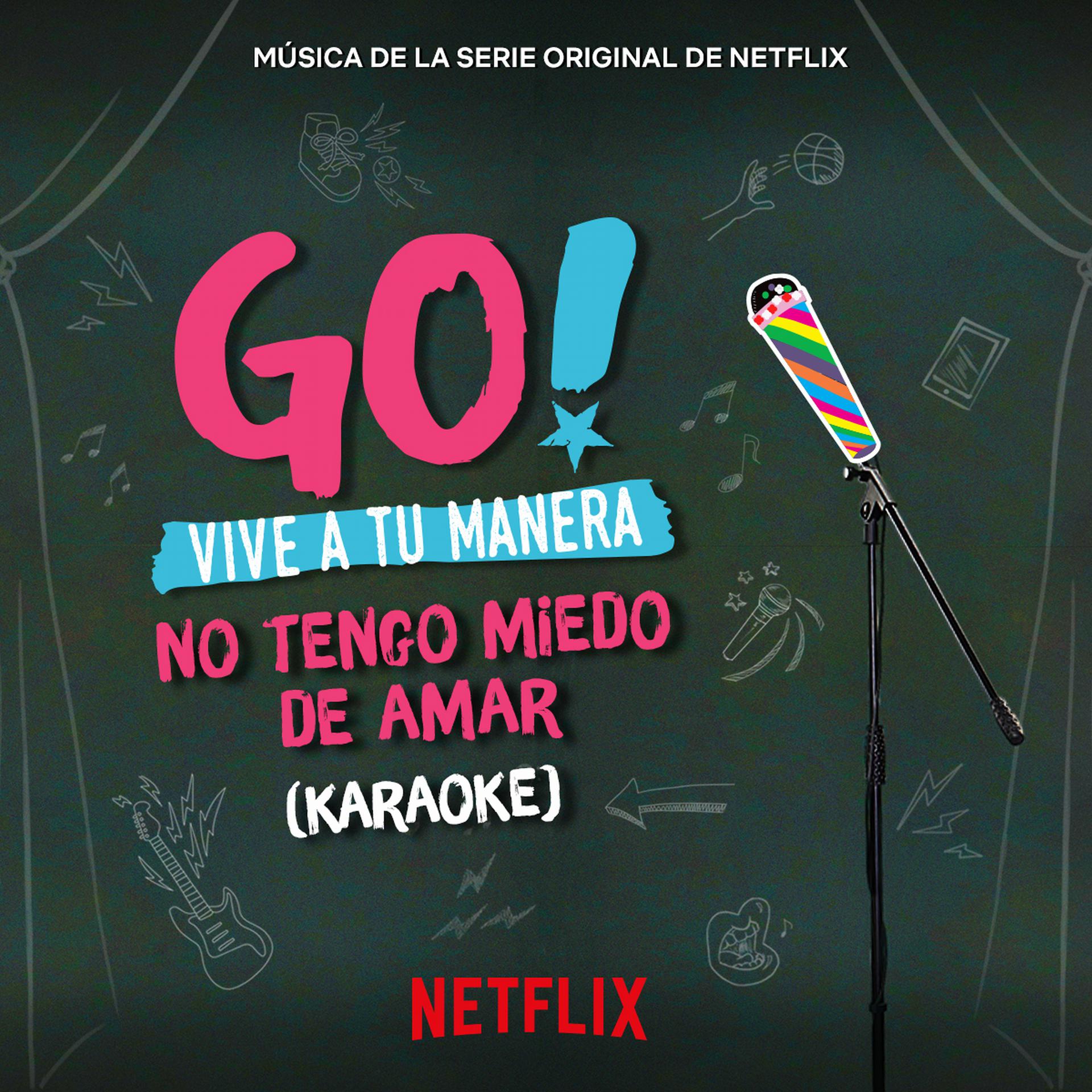 Постер альбома Go! Vive A Tu Manera. No Tengo Miedo De Amar (Soundtrack from the Netflix Original Series) [Karaoke]