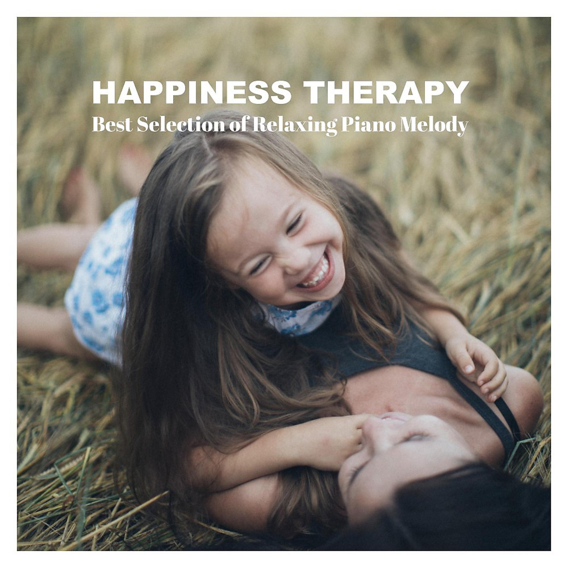 Постер альбома Happiness Therapy: Best Selection of Relaxing Piano Melody