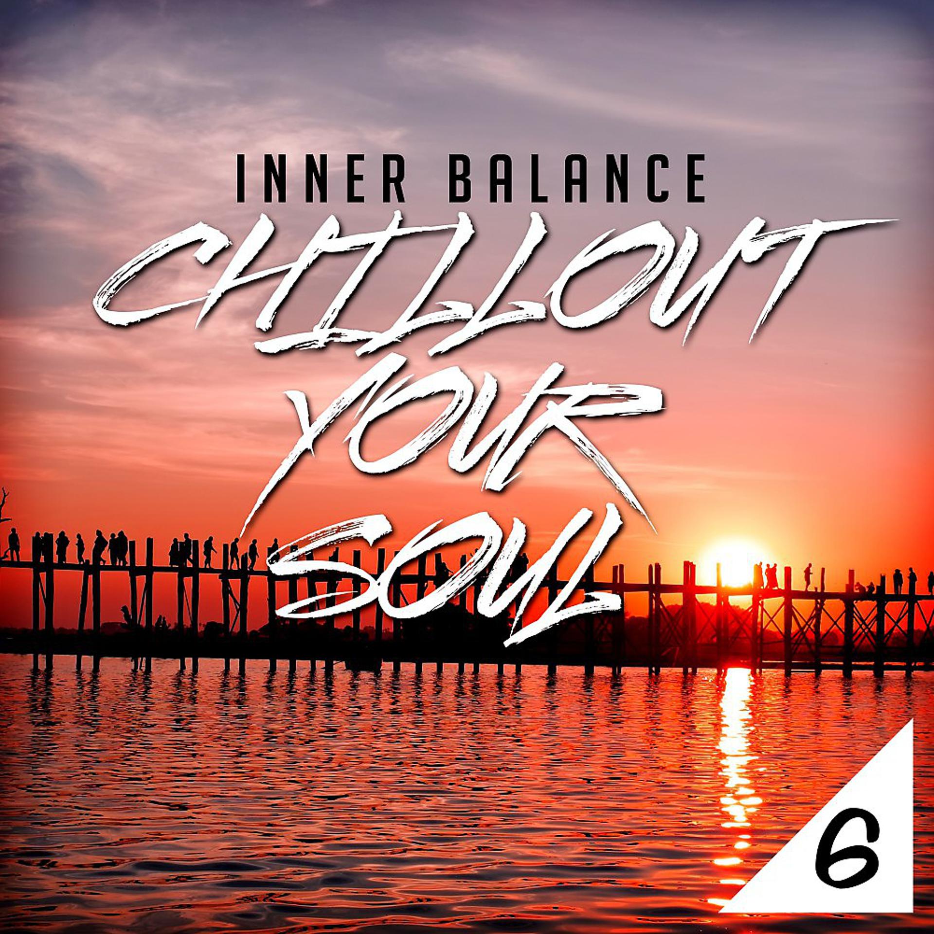 Постер альбома Inner Balance: Chillout Your Soul 6