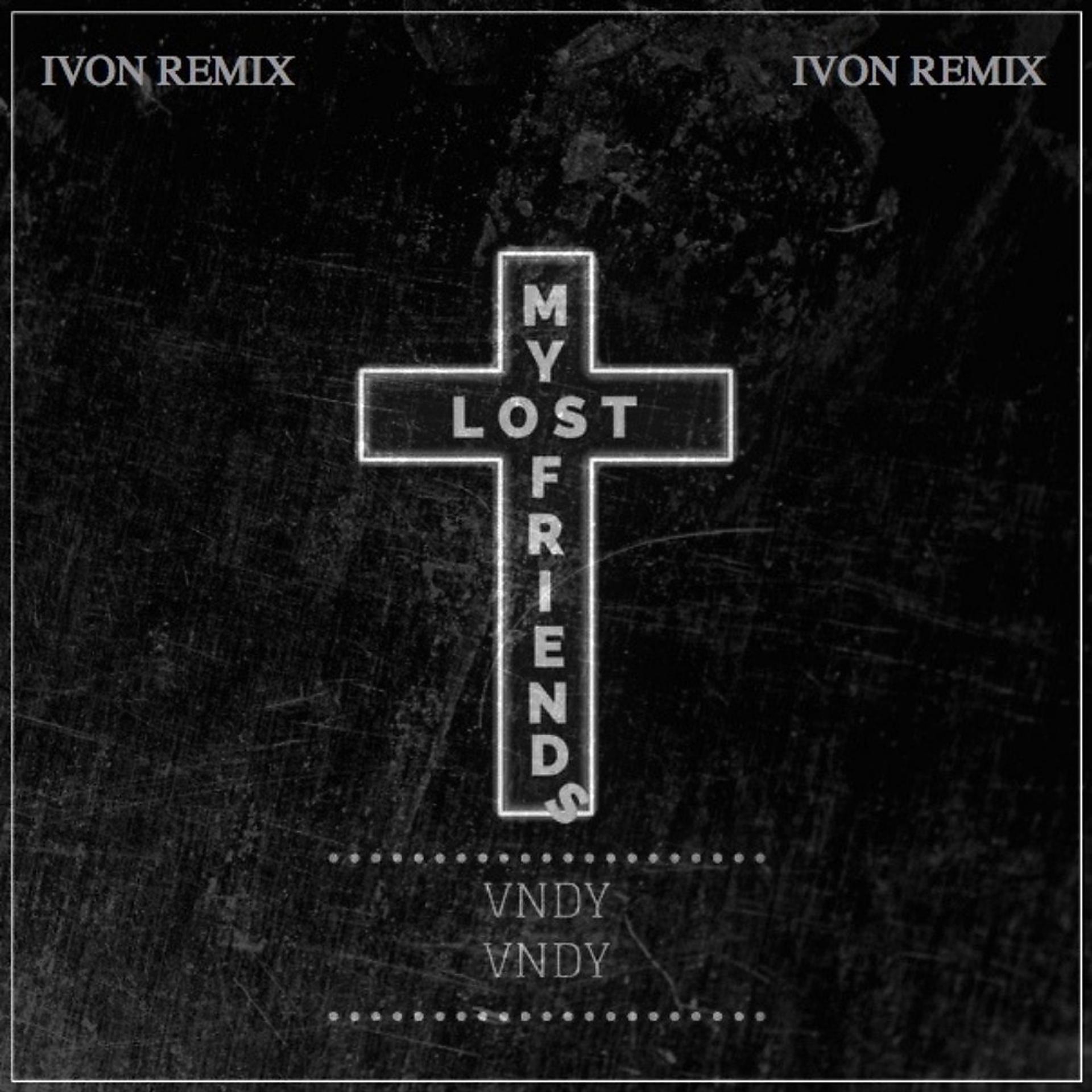 Постер альбома Lost My Friends (Ivon Remix)