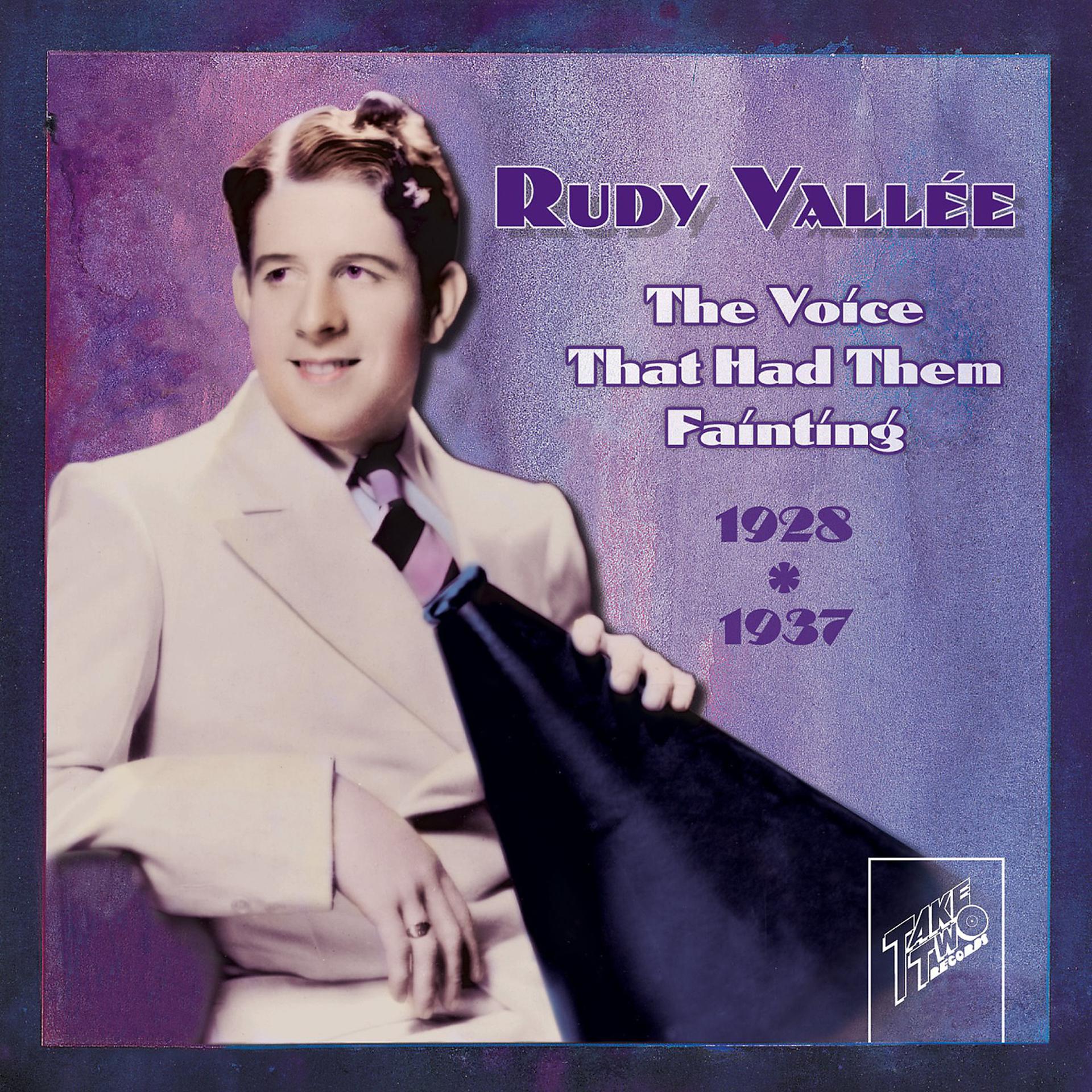 Постер альбома Rudy Vallee: The Voice That Had Them Fainting