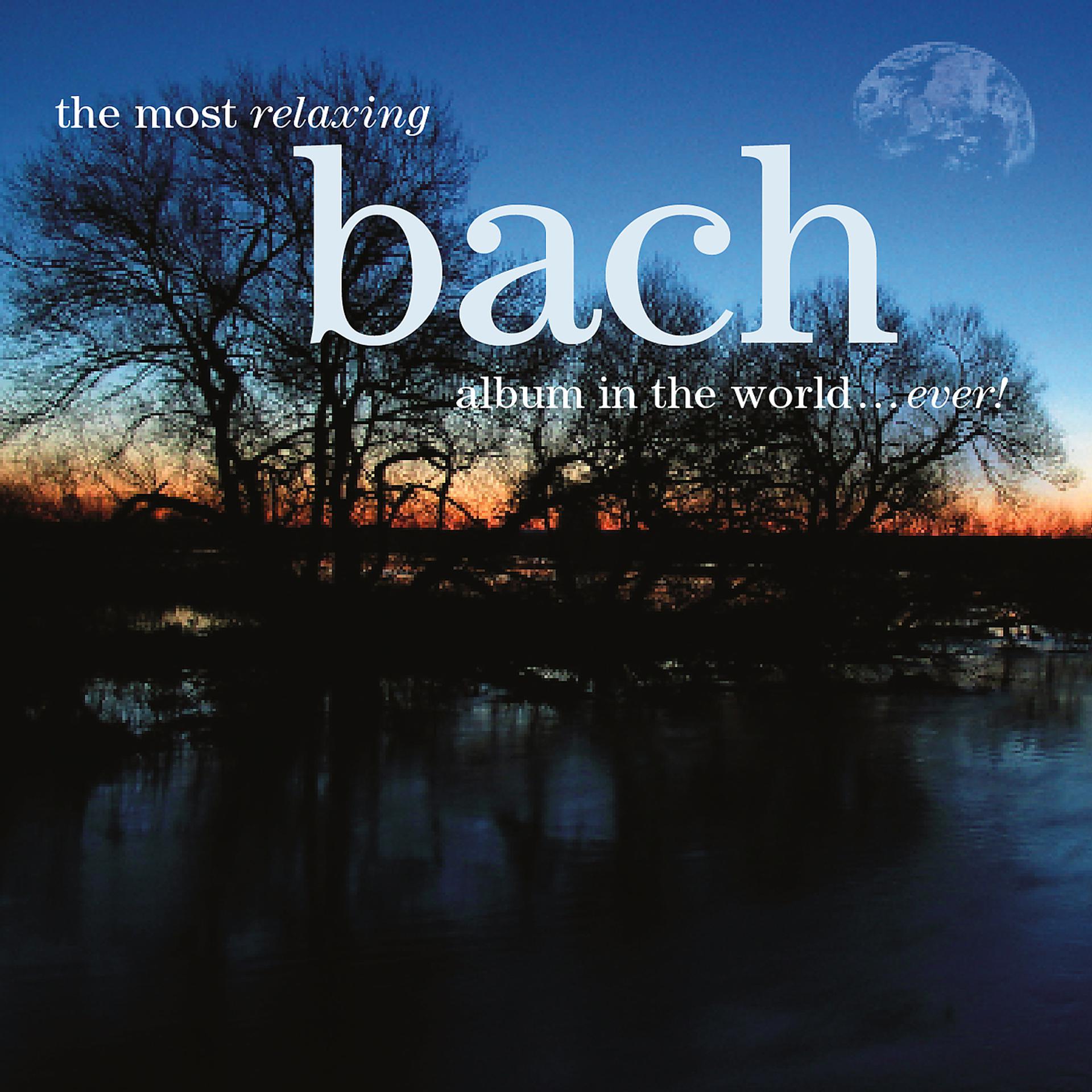 Постер альбома The Most Relaxing Bach Album In The World... Ever!