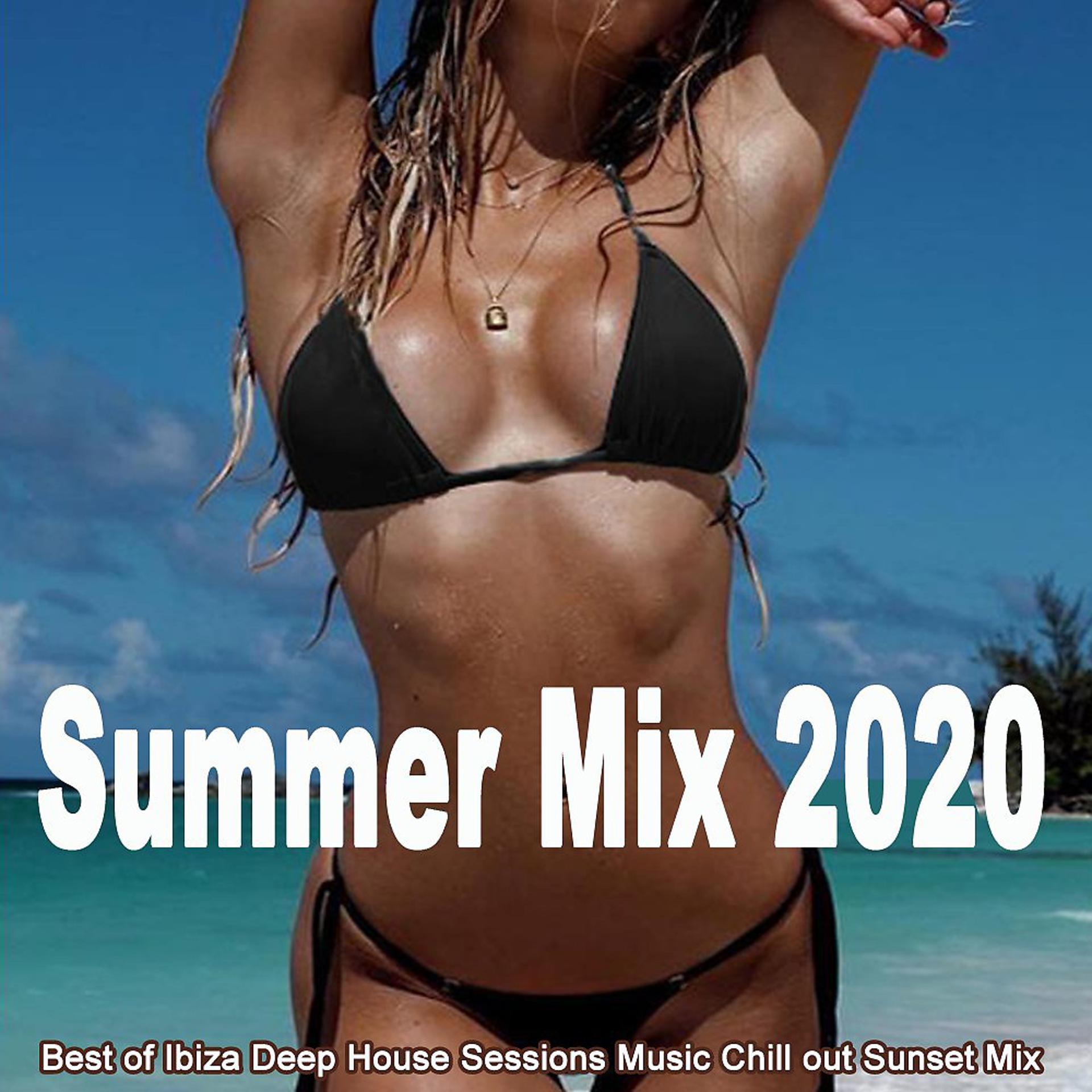 Постер альбома Summer Mix 2020 (Best of Ibiza Deep House Sessions Music Chill out Sunset Mix) & DJ Mix