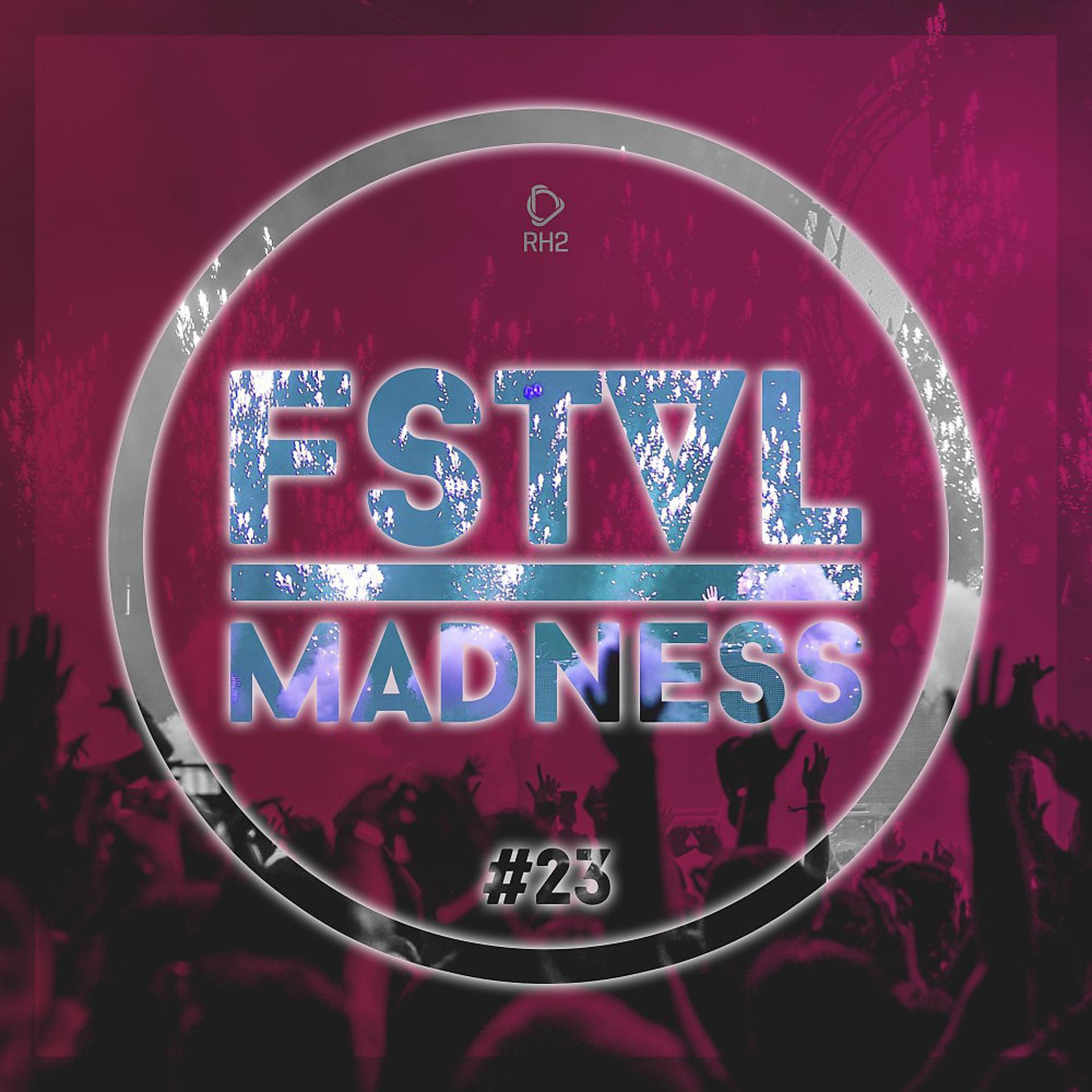 Постер альбома Fstvl Madness - Pure Festival Sounds, Vol. 23