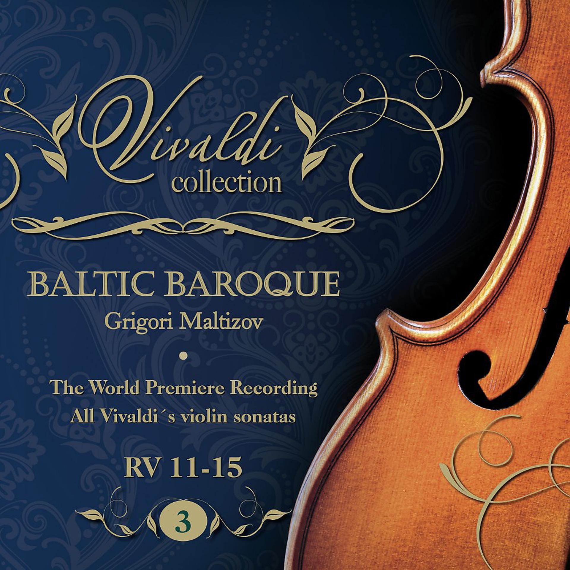 Постер альбома Vivaldi Collection 3 RV 11-15 the World Premiere Recording All Vivaldi Violin Sonatas Baltic Baroque / Grigori Maltizov