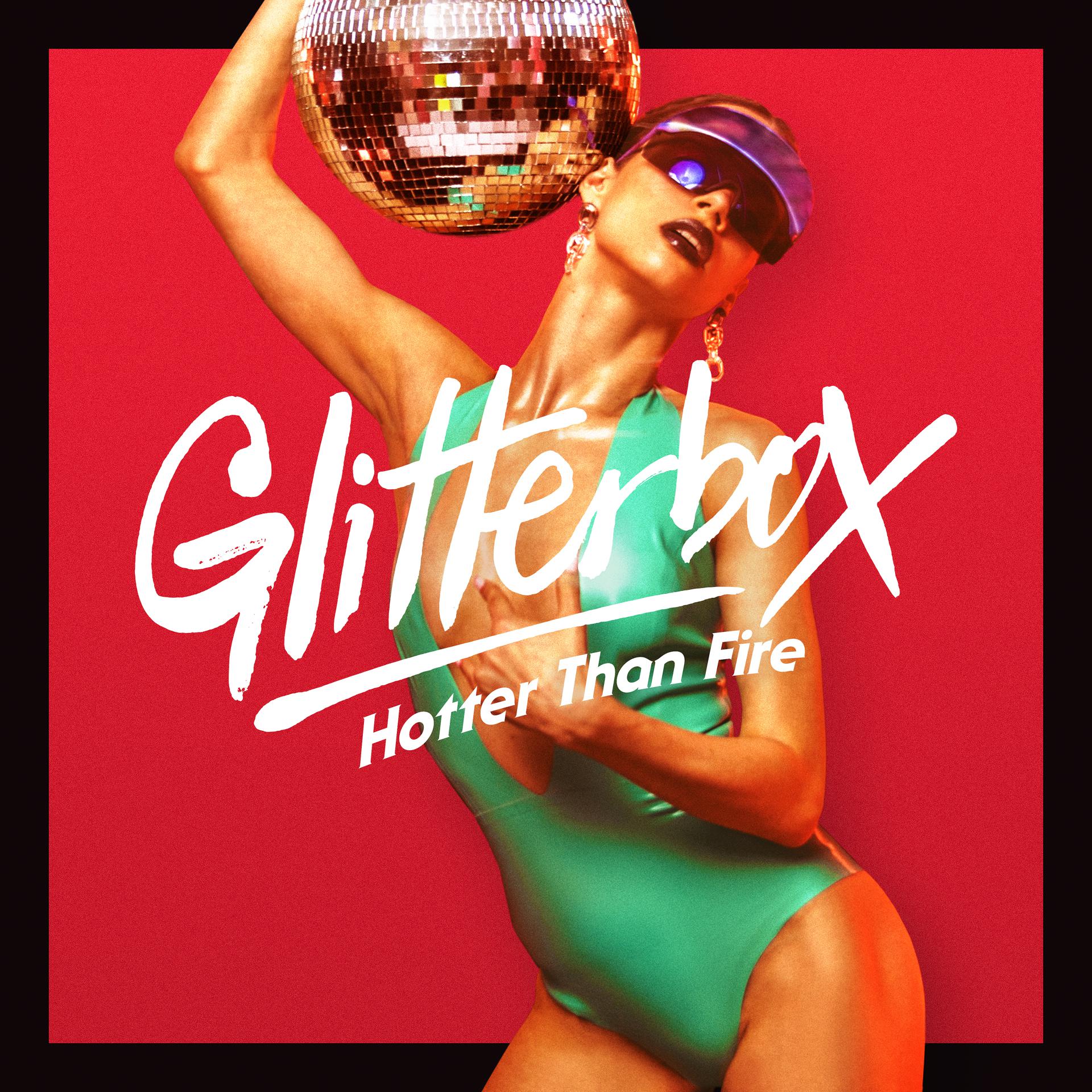 Постер альбома Glitterbox - Hotter Than Fire