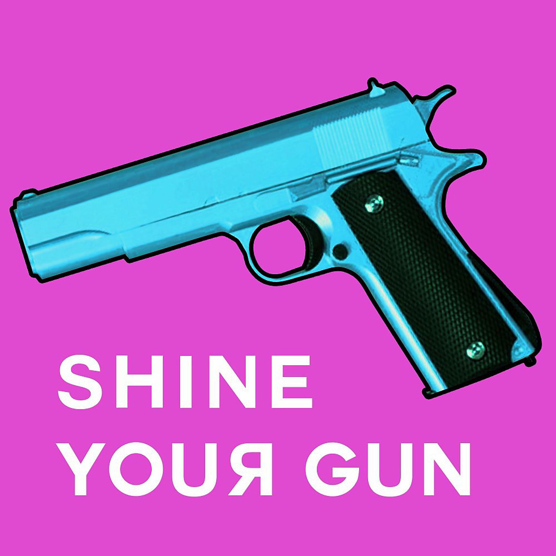Постер альбома Shine Your Gun