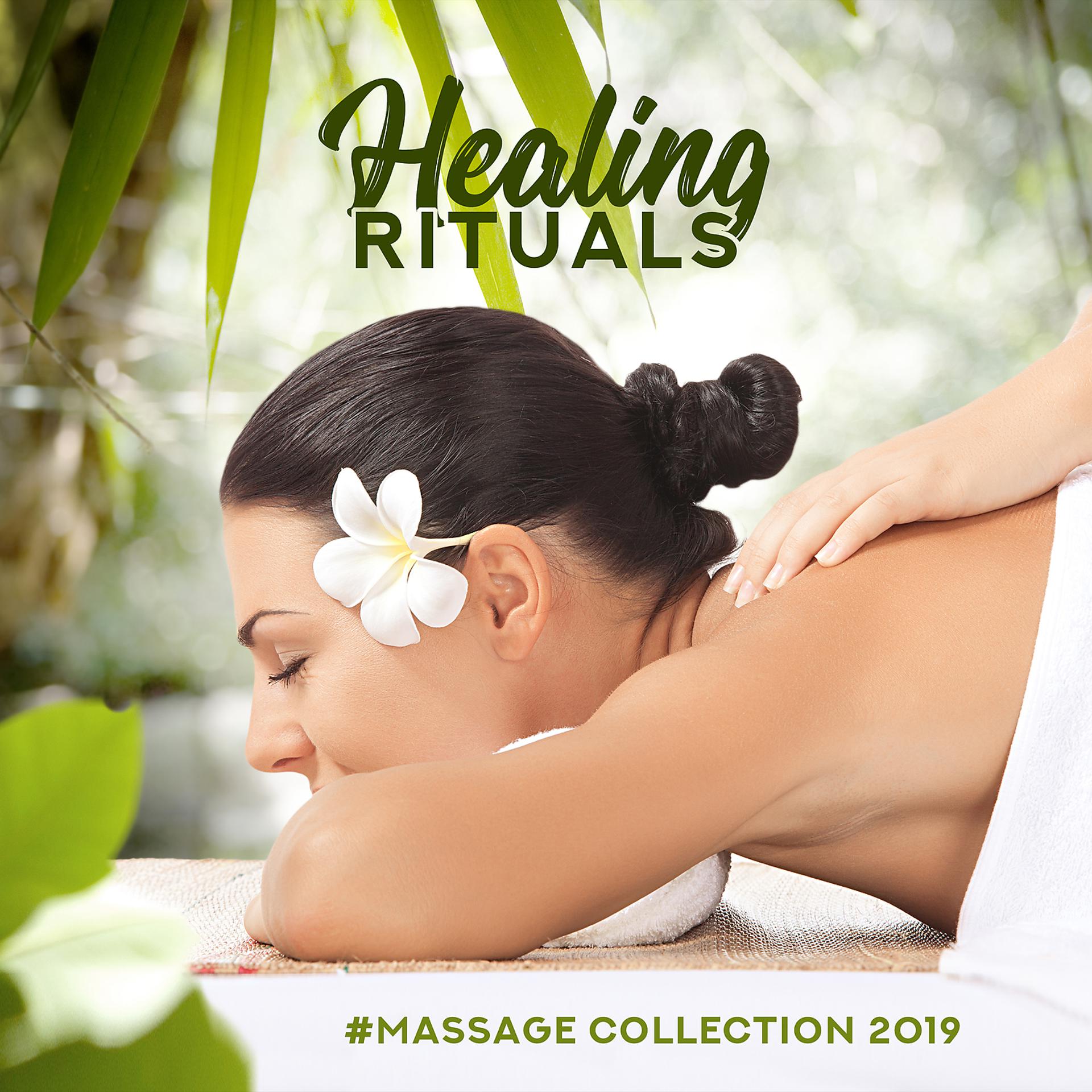 Постер альбома Healing Rituals - #Massage Collection 2019, Soothe Yourself & Release Stress
