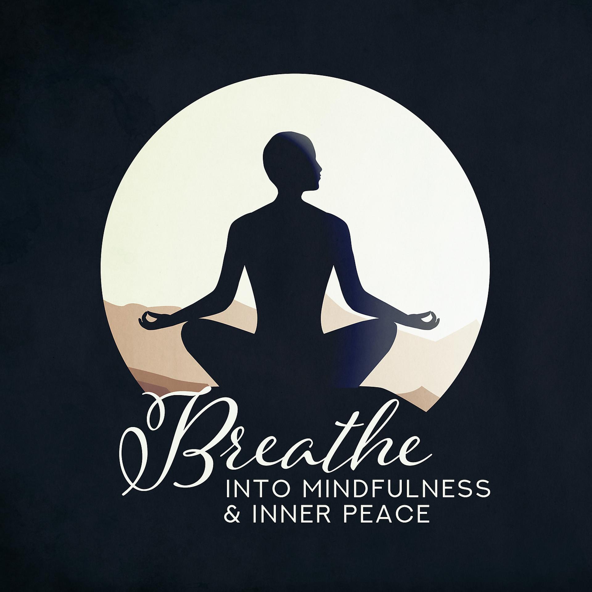 Постер альбома Breath into Mindfulness & Inner Peace