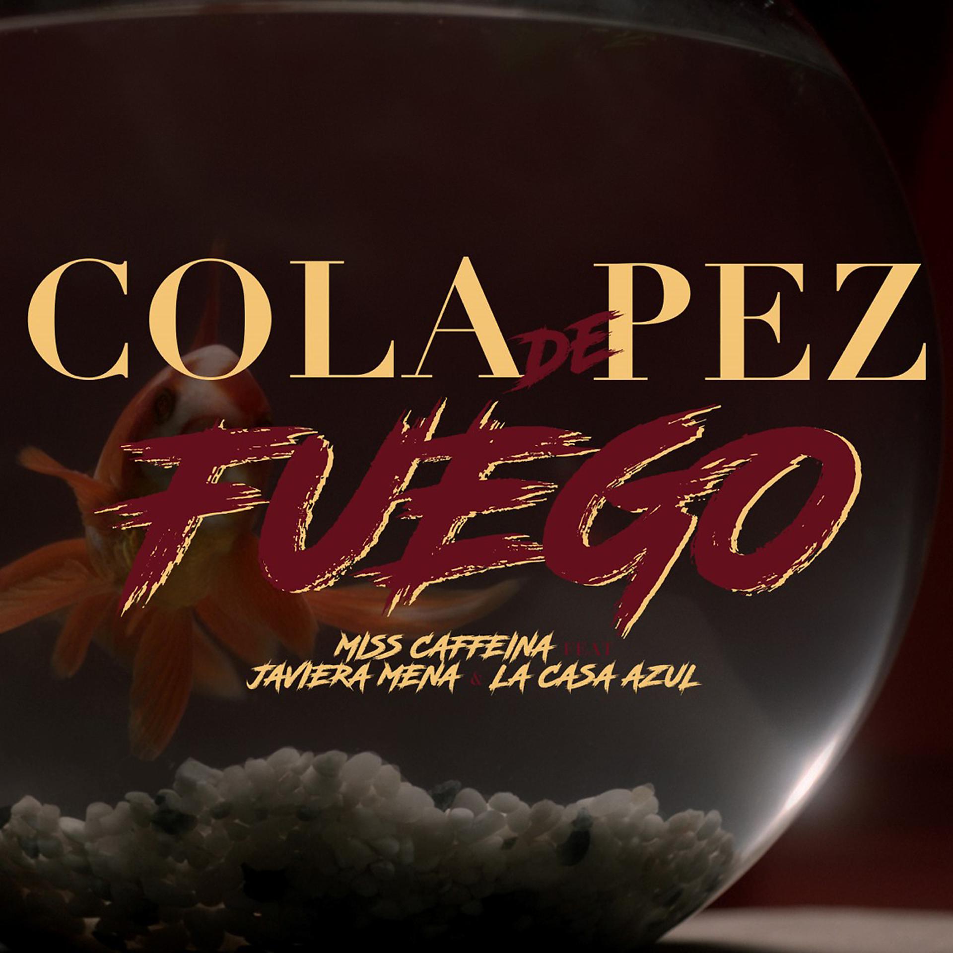 Постер альбома Cola de pez (Fuego) [feat. Javiera Mena y La Casa Azul]
