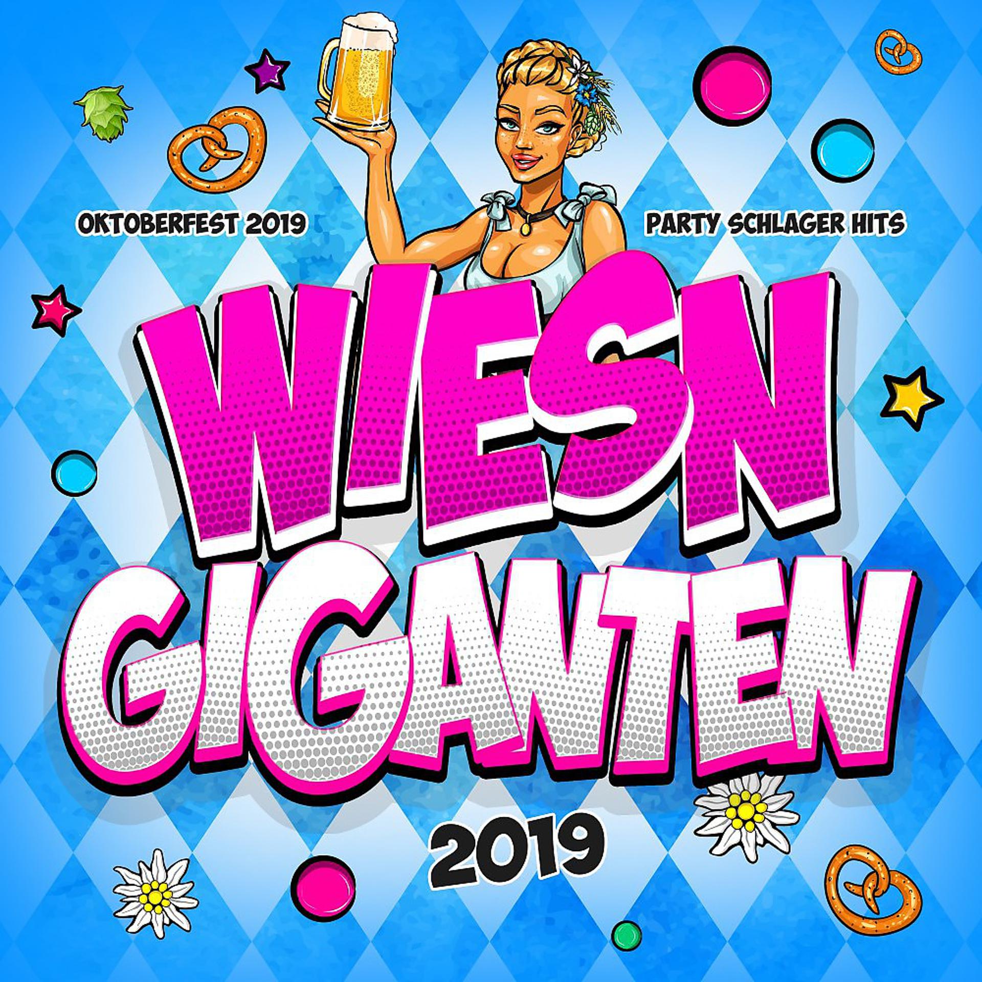 Постер альбома Wiesn Giganten 2019 - Oktoberfest 2019 Party Schlager Wiesn 2019 Hits (Oktoberfest Hits 2019 für deine Festzelt Party - Ein Prosit der Gemütlichkeit von München bis Fürstenfeld mit den Wiesn Hits 2019)