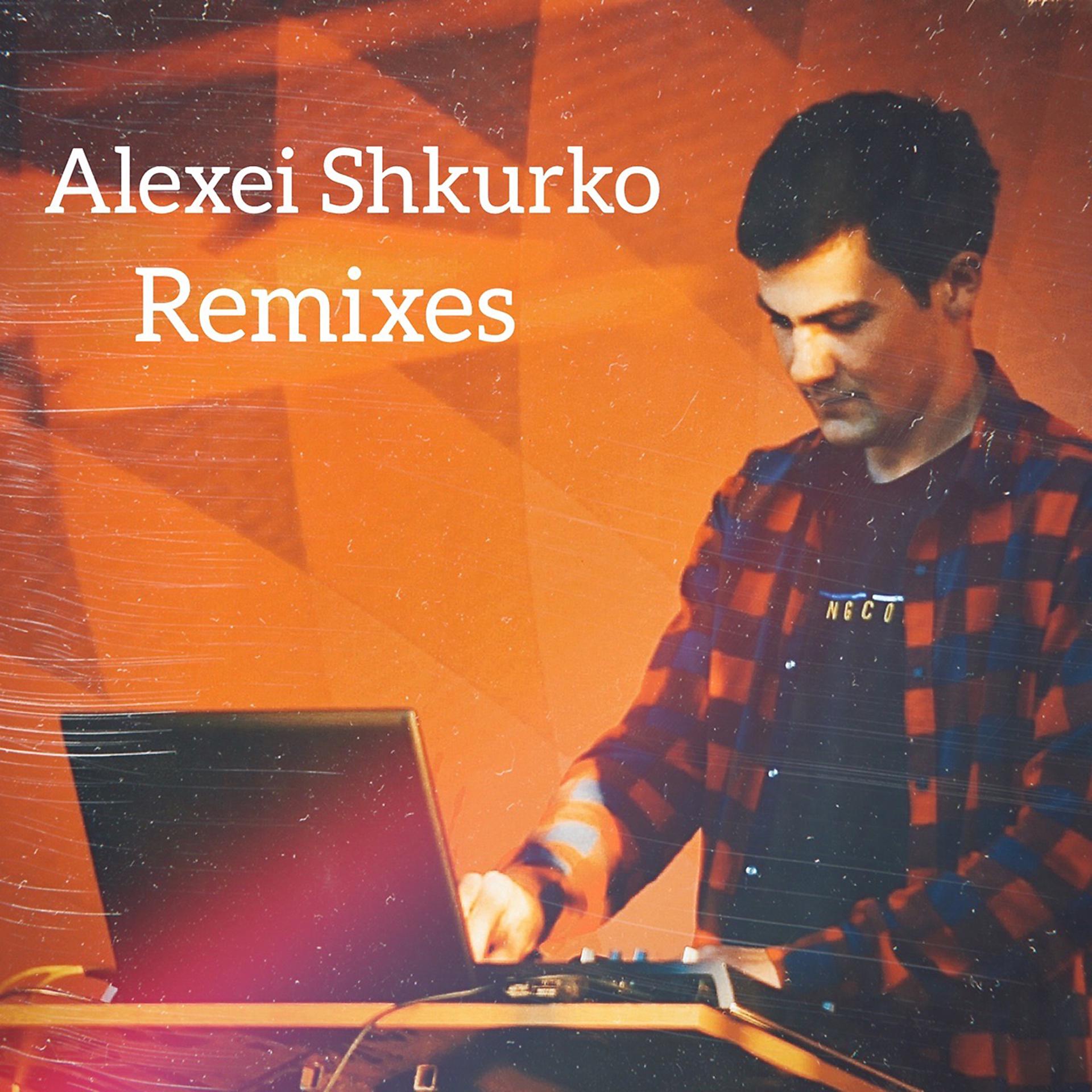 Постер альбома Alexei Shkurko: Remixes