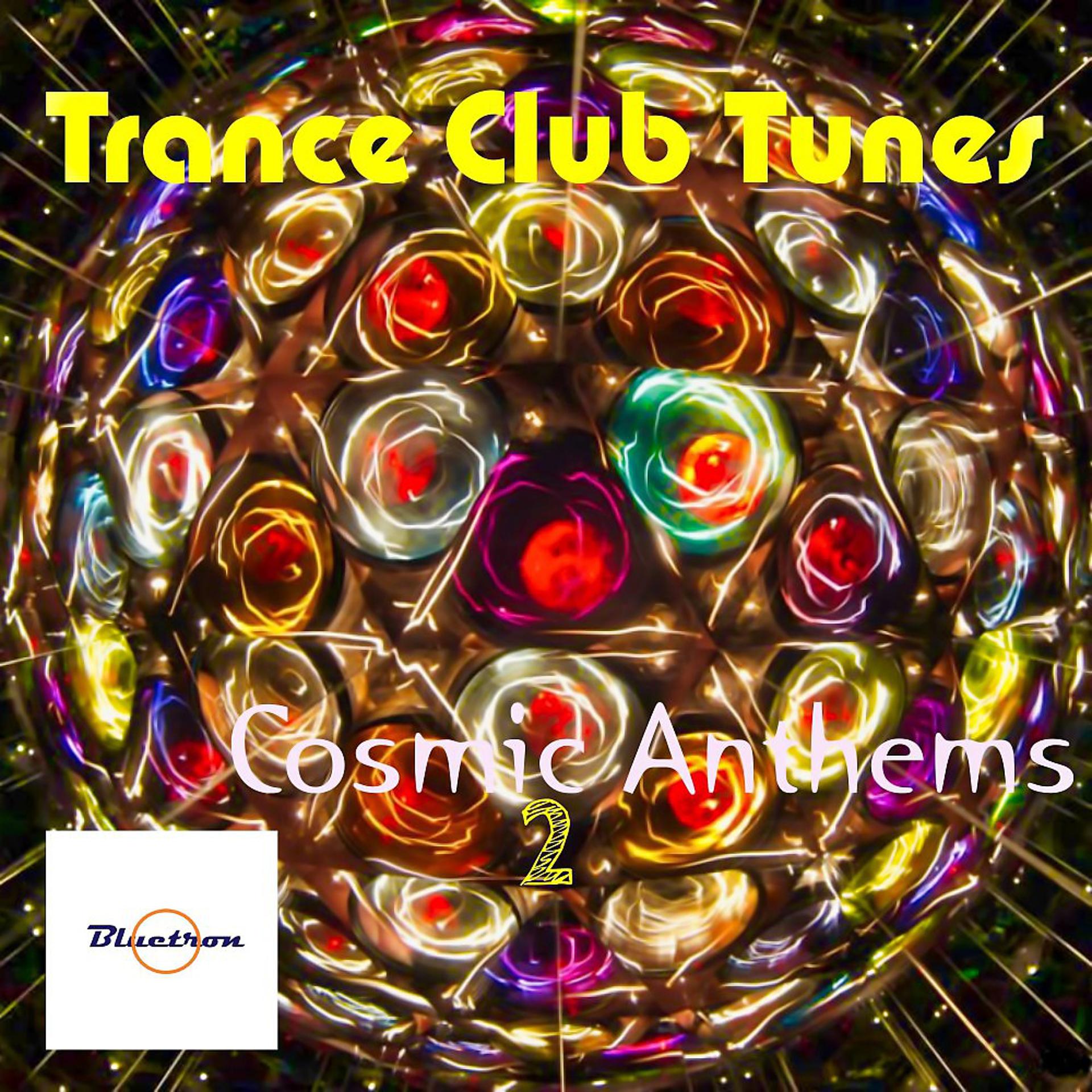 Постер альбома Trance Club Tunes (Cosmic Anthems 2)