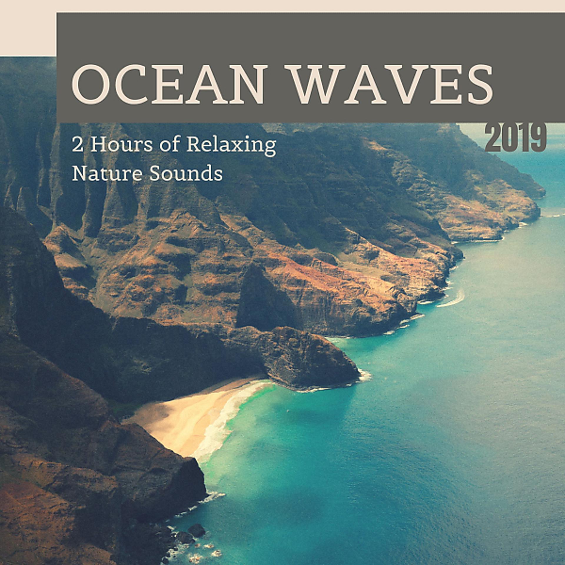 Постер альбома Ocean Waves 2019 - 2 Hours of Relaxing Nature Sounds