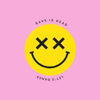 Постер альбома RAVE IS DEAD LET'S DANCE